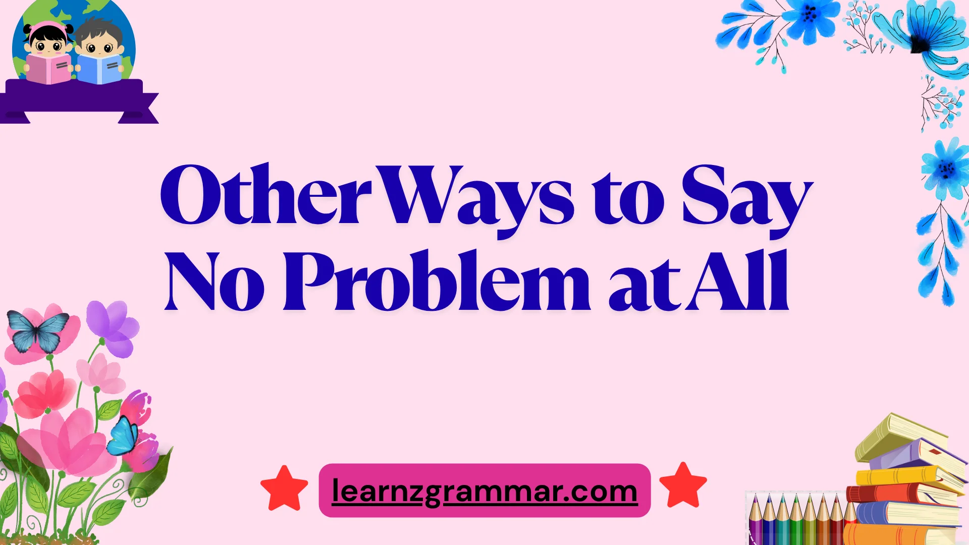 Other Ways to Say No Problem at All