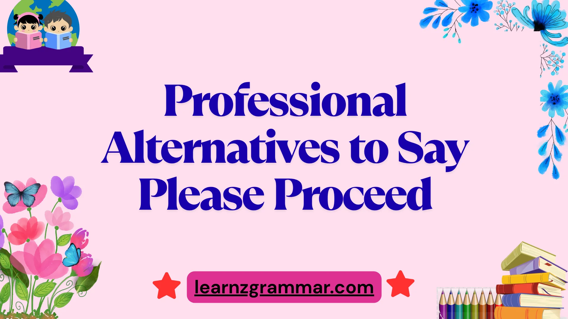Professional Alternatives to Say Please Proceed