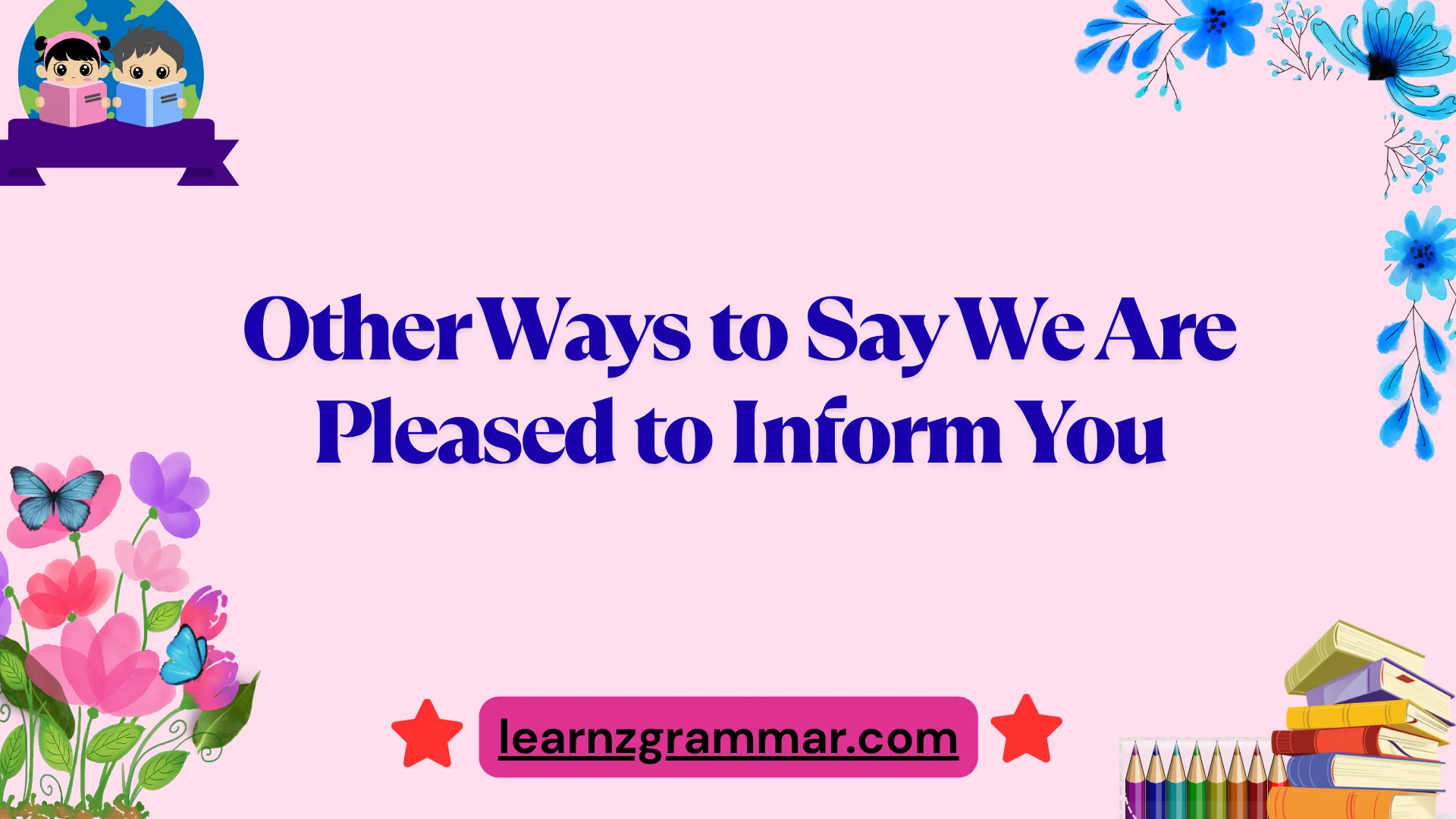 Other Ways to Say We Are Pleased to Inform You