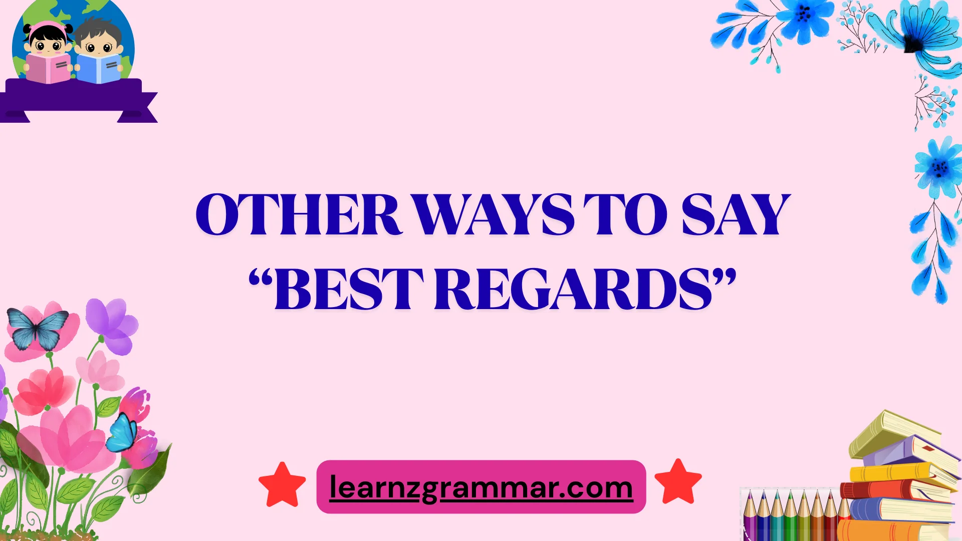 Other Ways to Say “Best Regards”