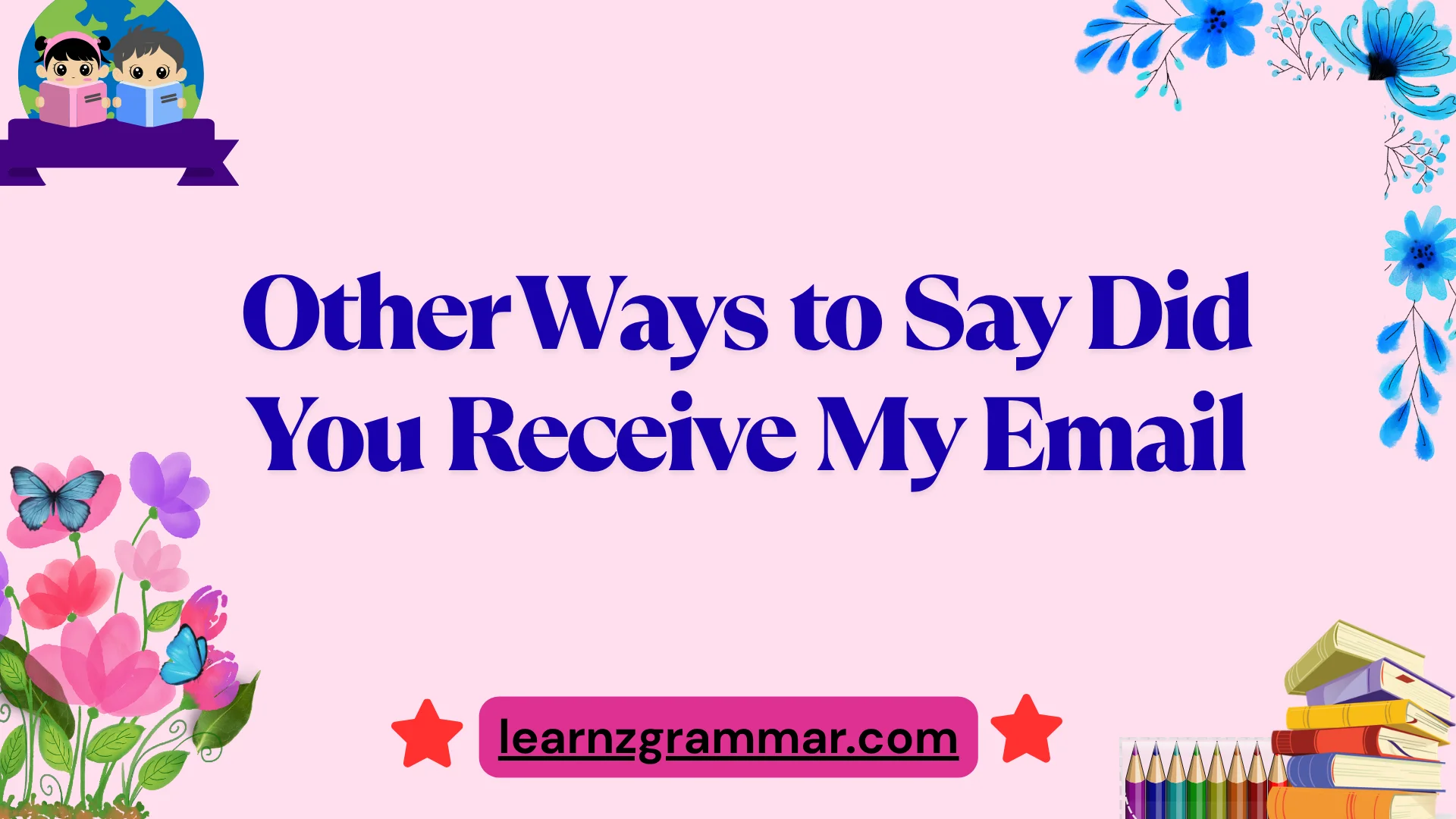 Other Ways to Say Did You Receive My Email