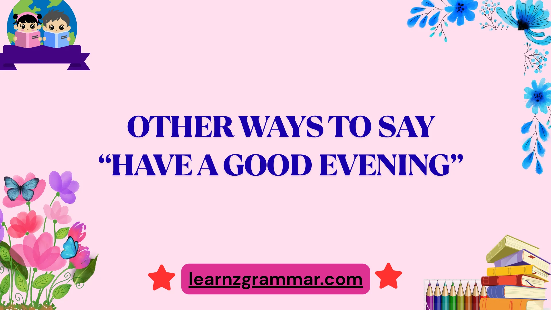 Other Ways to Say âHave a Good Eveningâ