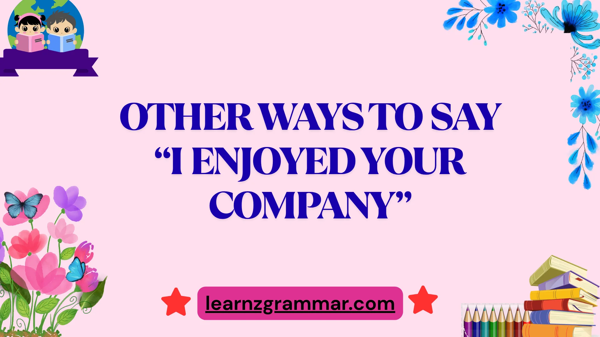 other ways to say “I enjoyed your company”