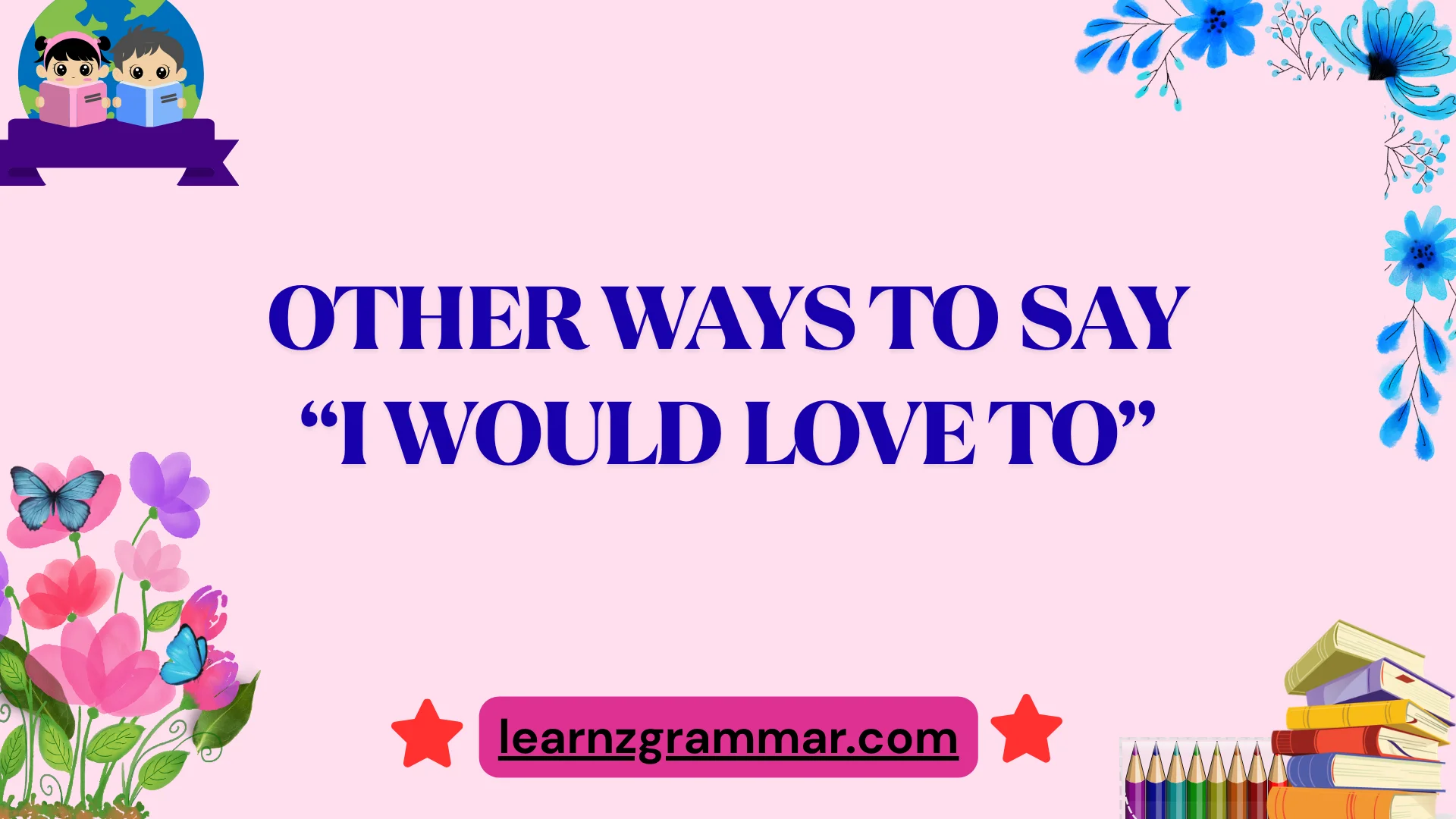 Other Ways to Say “I Would Love To”