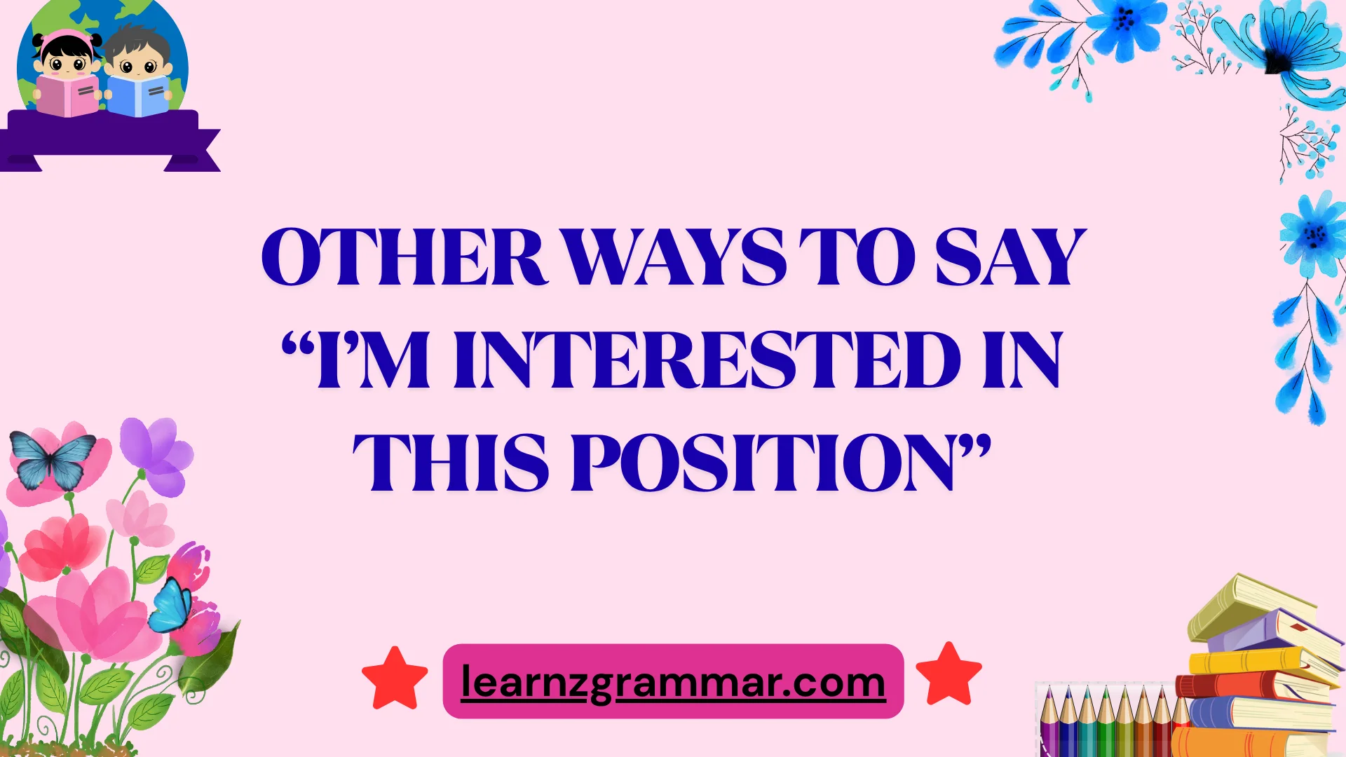 Other Ways to Say âIâm Interested in This Positionâ