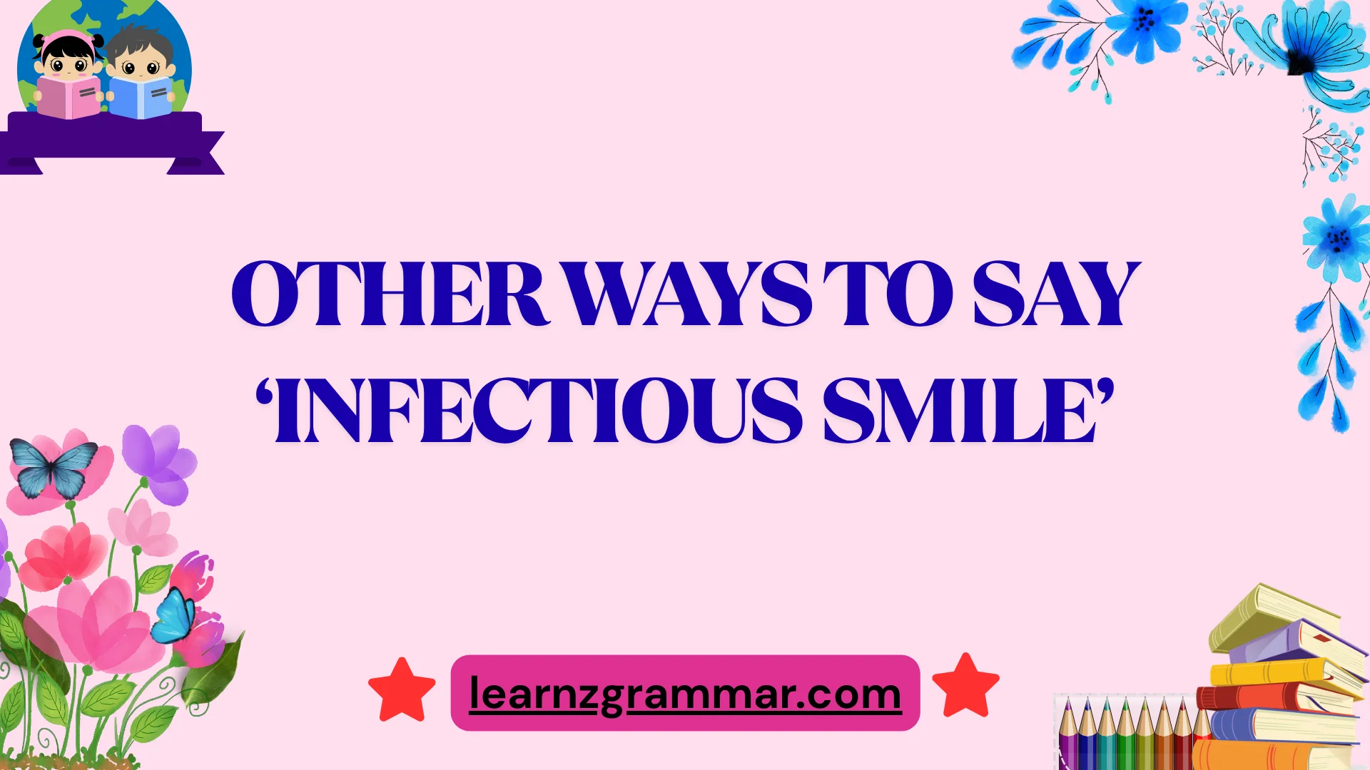 Other Ways to Say ‘Infectious Smile’