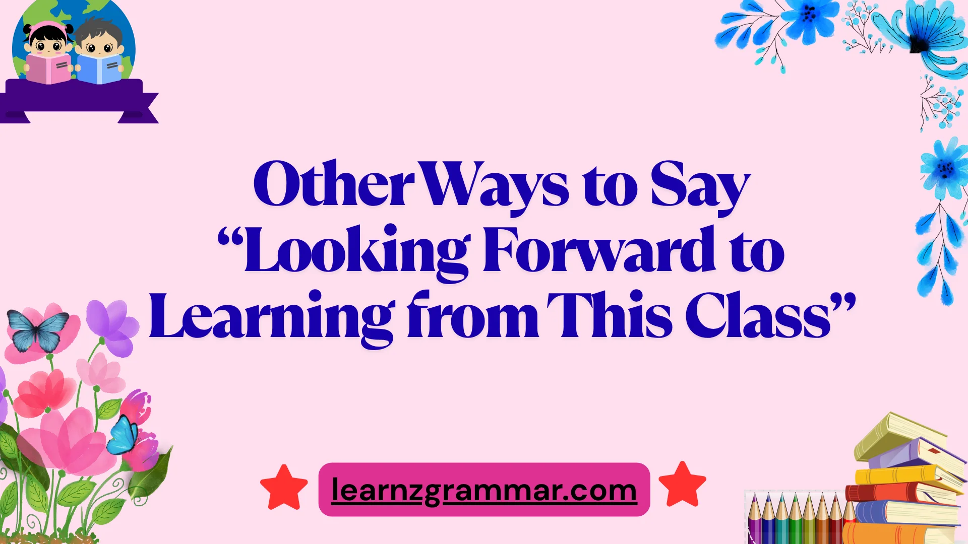 Other Ways to Say “Looking Forward to Learning from This Class”