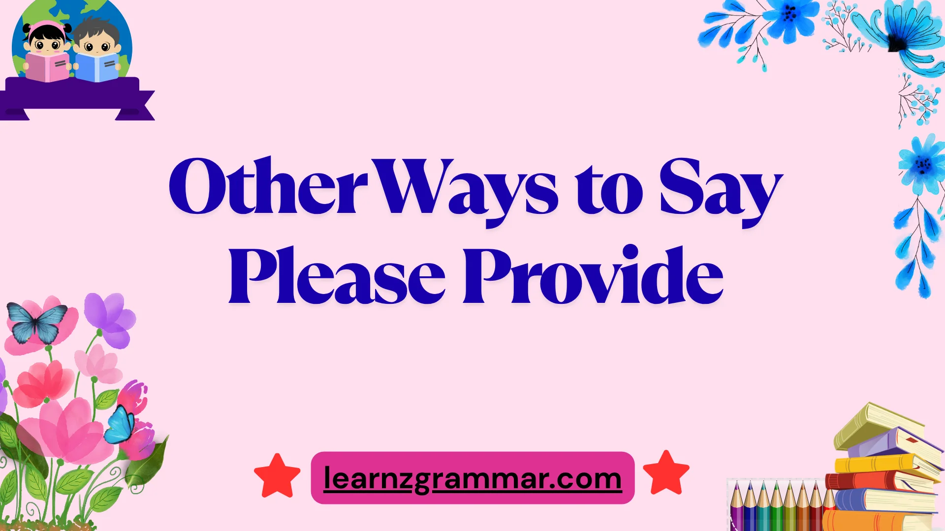 Other Ways to Say Please Provide