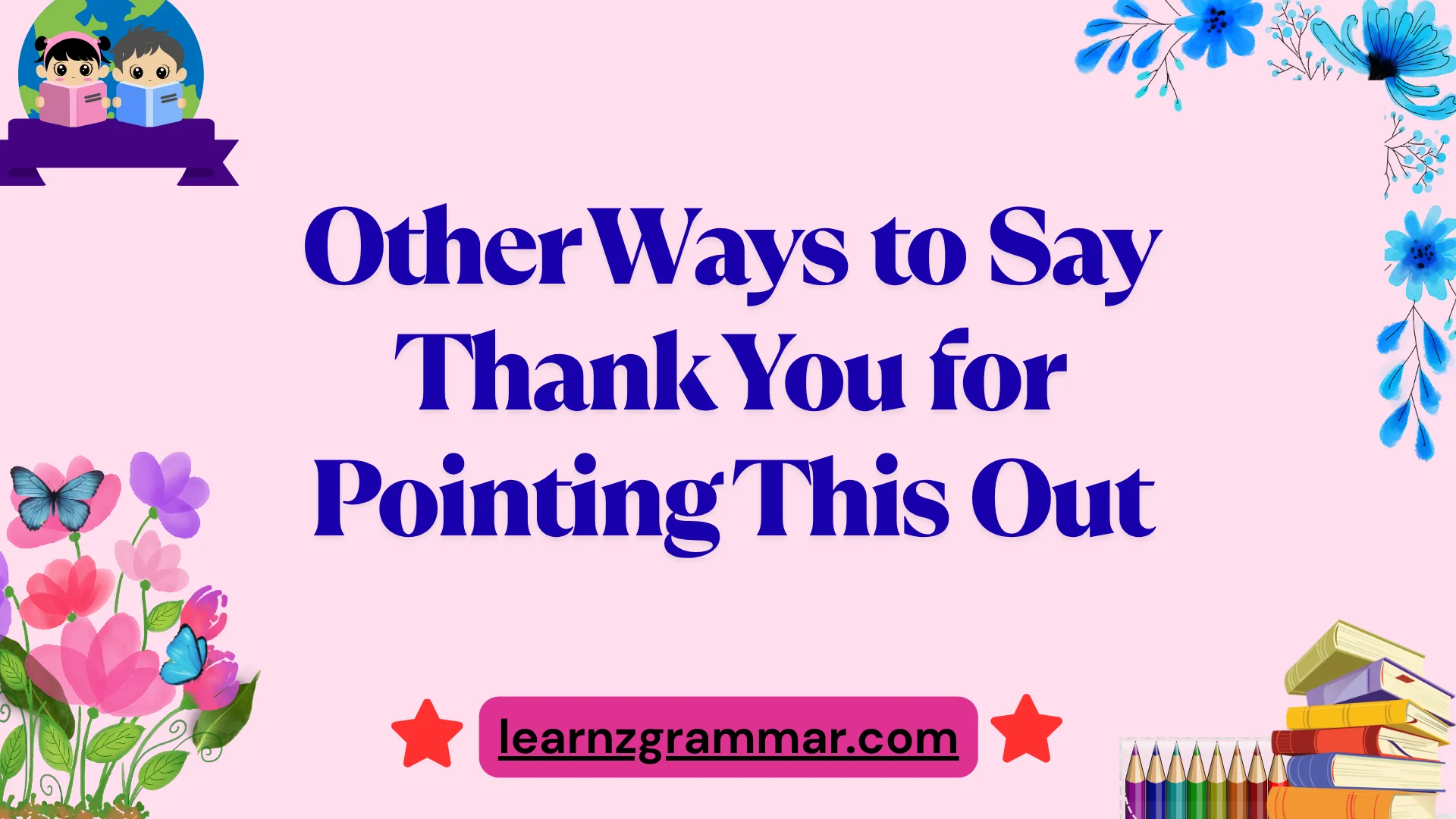 Other Ways to Say Thank You for Pointing This Out