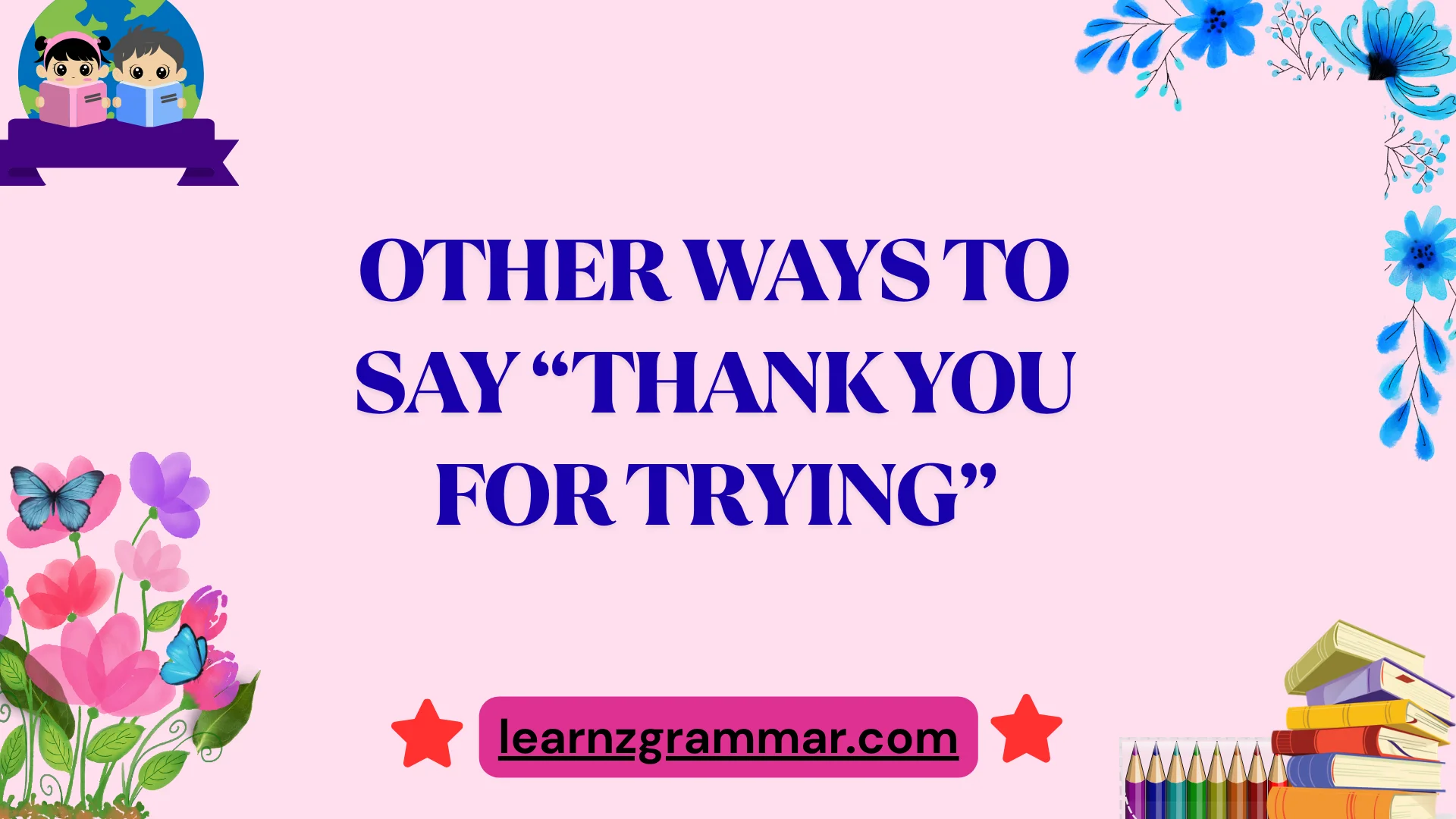 Other Ways to Say “Thank You for Trying”