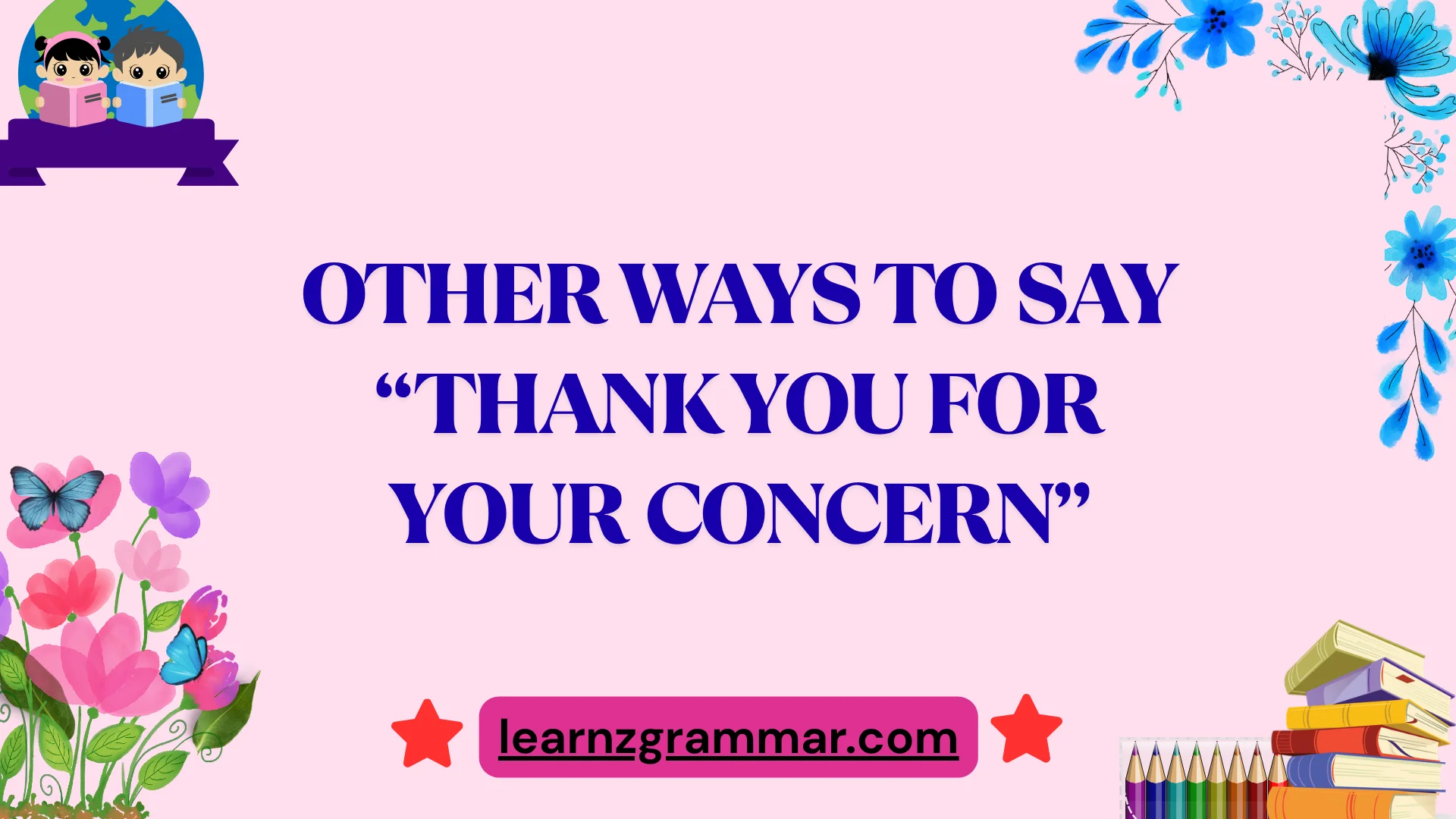 Other Ways to Say “Thank You for Your Concern”