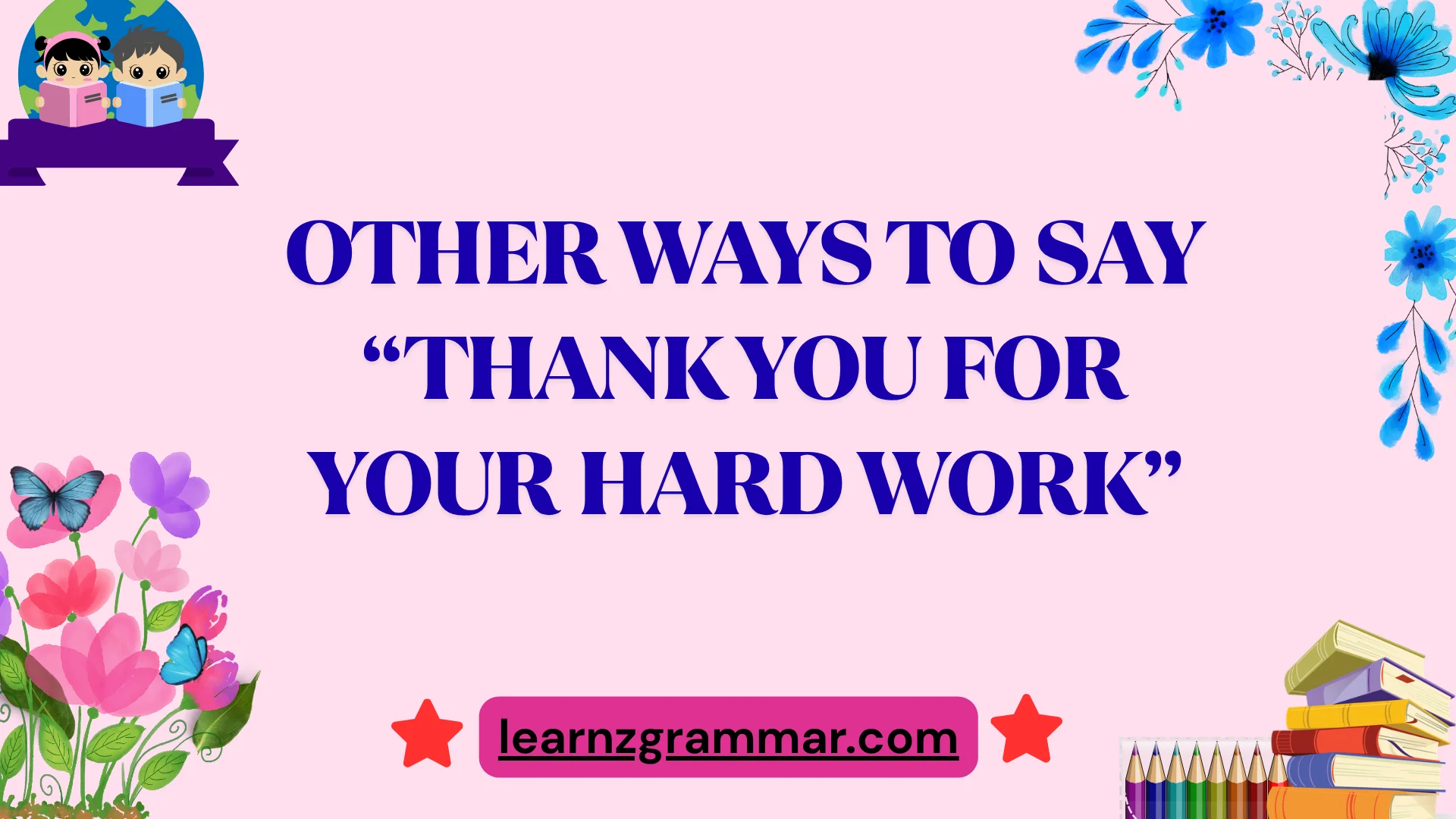 Other Ways to Say “Thank You for Your Hard Work”