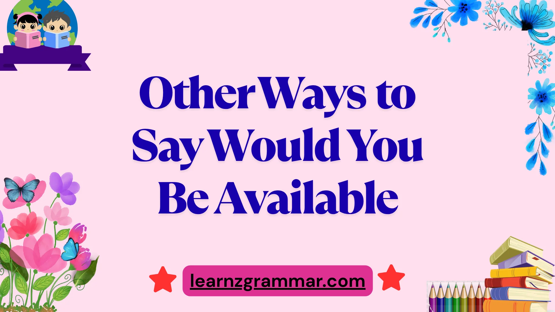 Other Ways to Say Would You Be Available