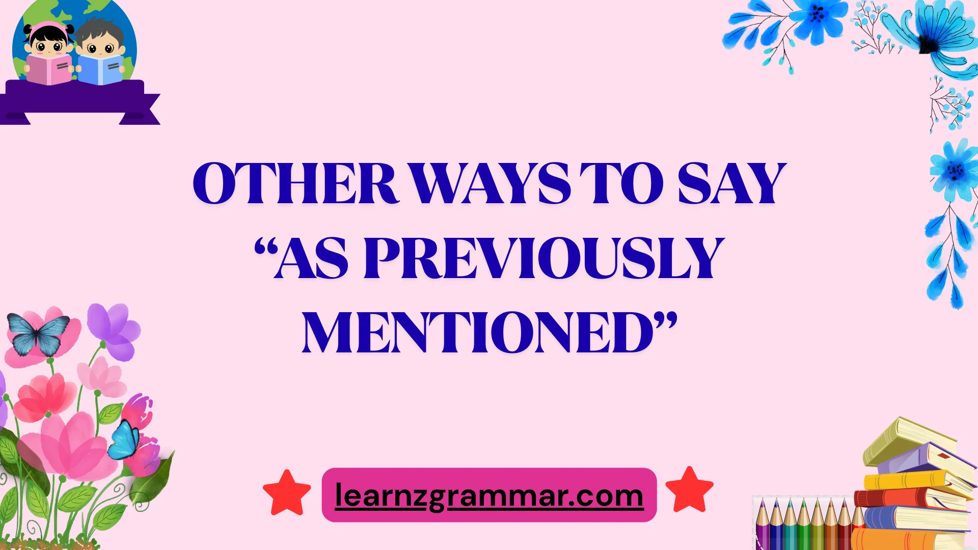 Other Ways to Say “As Previously Mentioned”