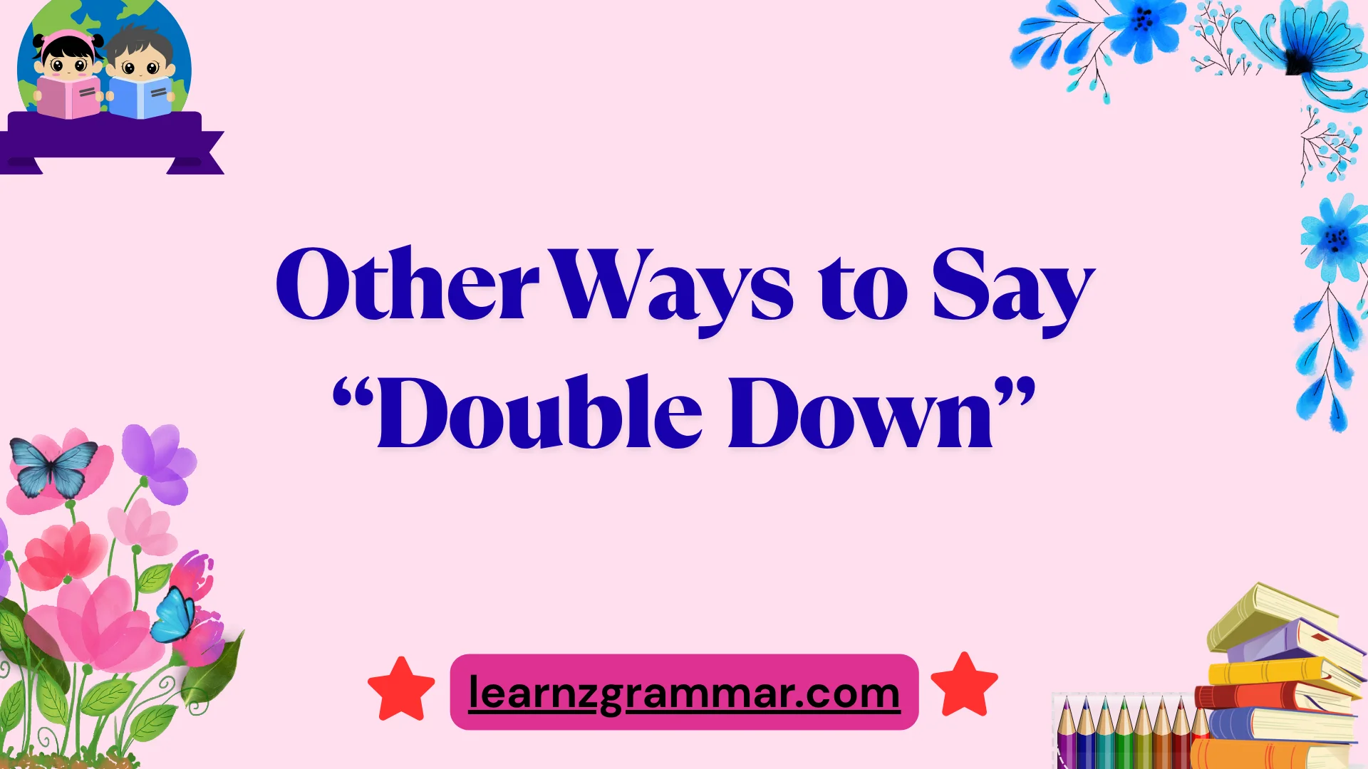 Other Ways to Say “Double Down”