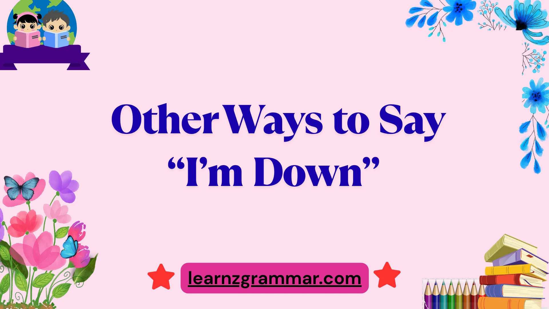 Other Ways to Say “I’m Down”
