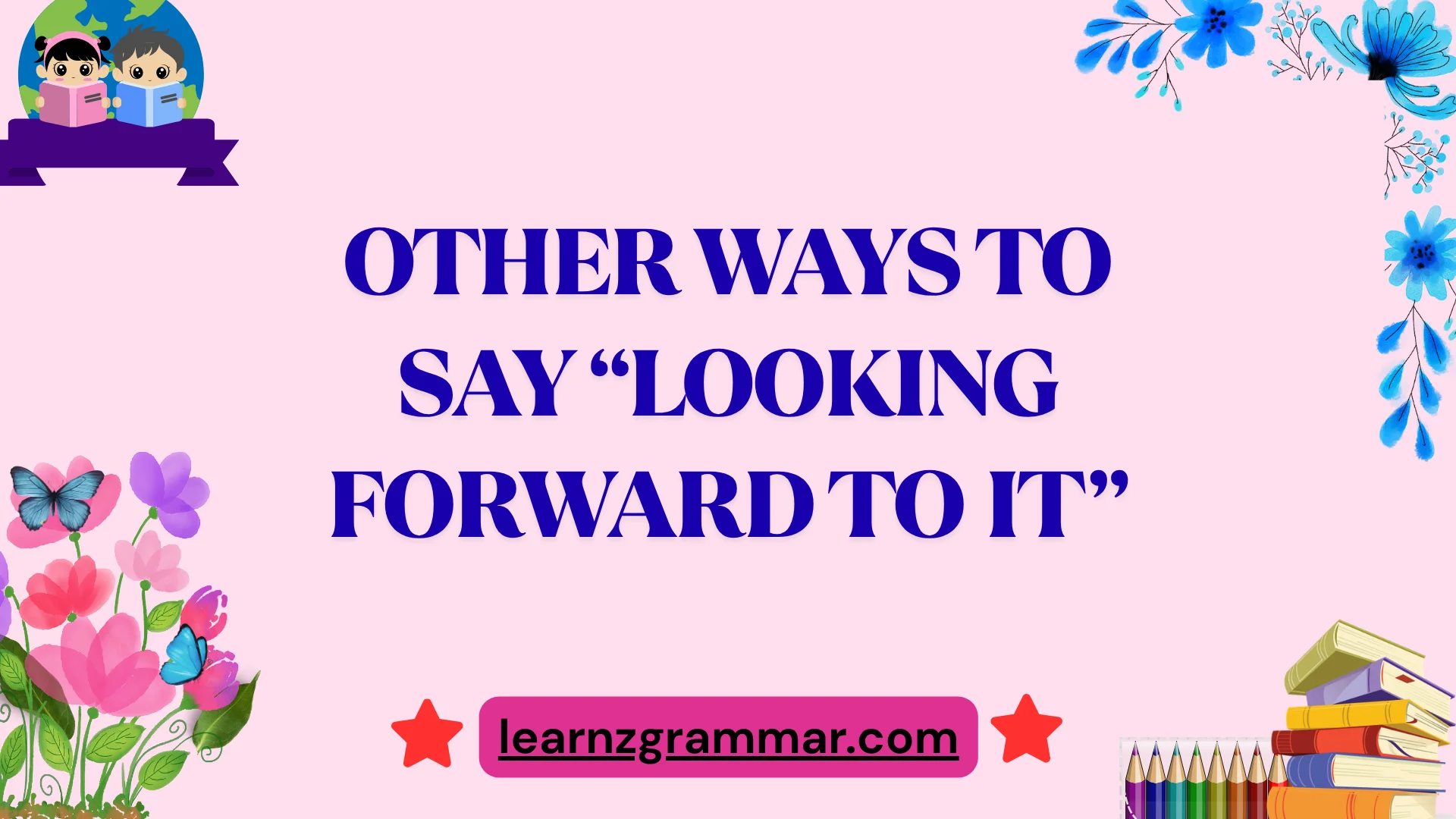 Other Ways to Say “Looking Forward to It”