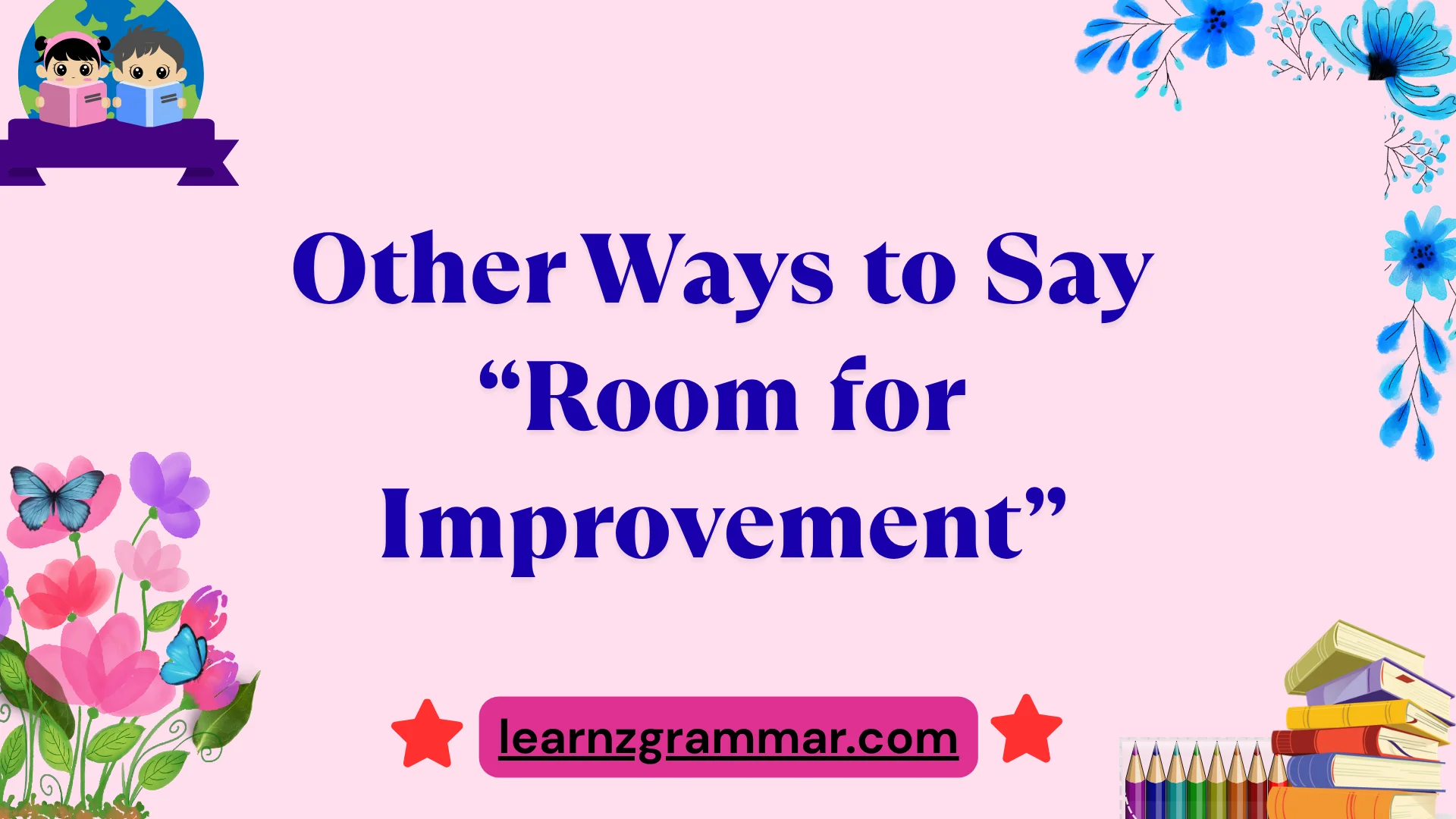 Other Ways to Say “Room for Improvement”