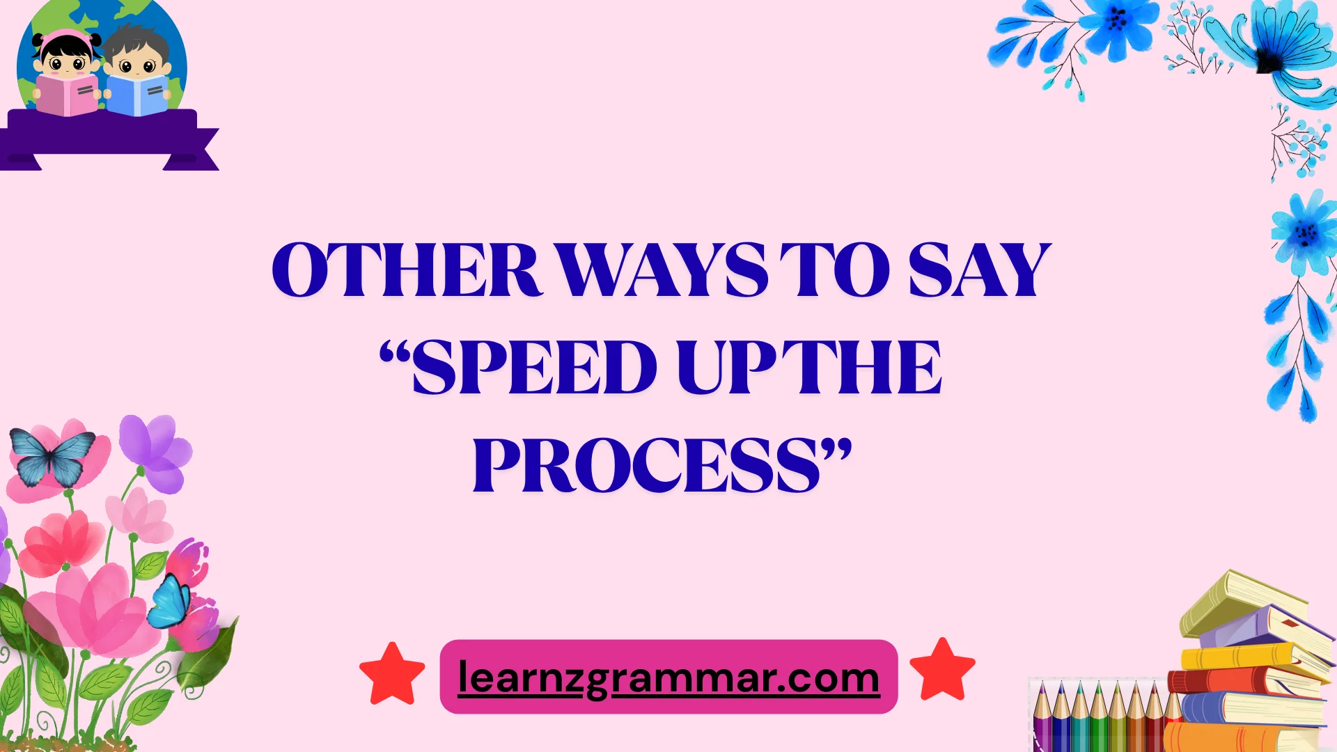 Other Ways to Say “Speed Up the Process”