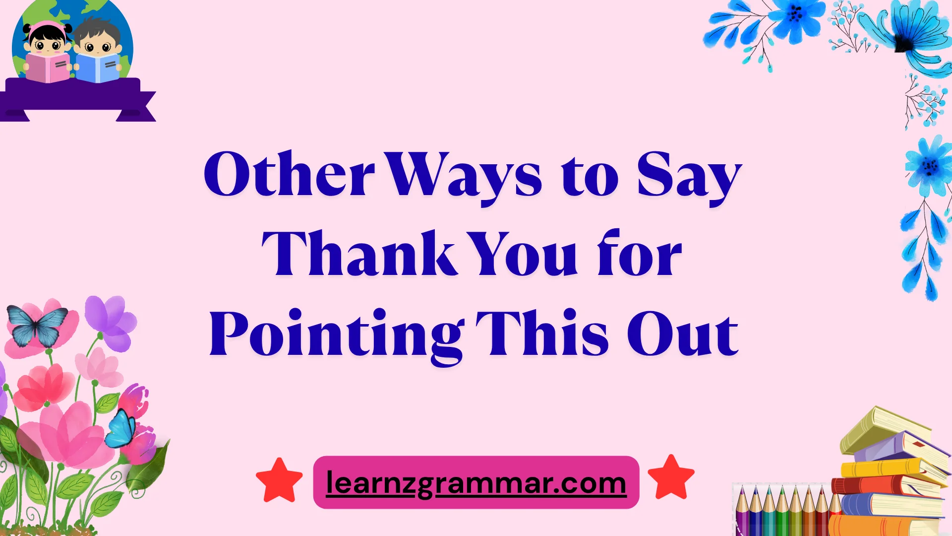 Other Ways to Say Thank You for Pointing This Out