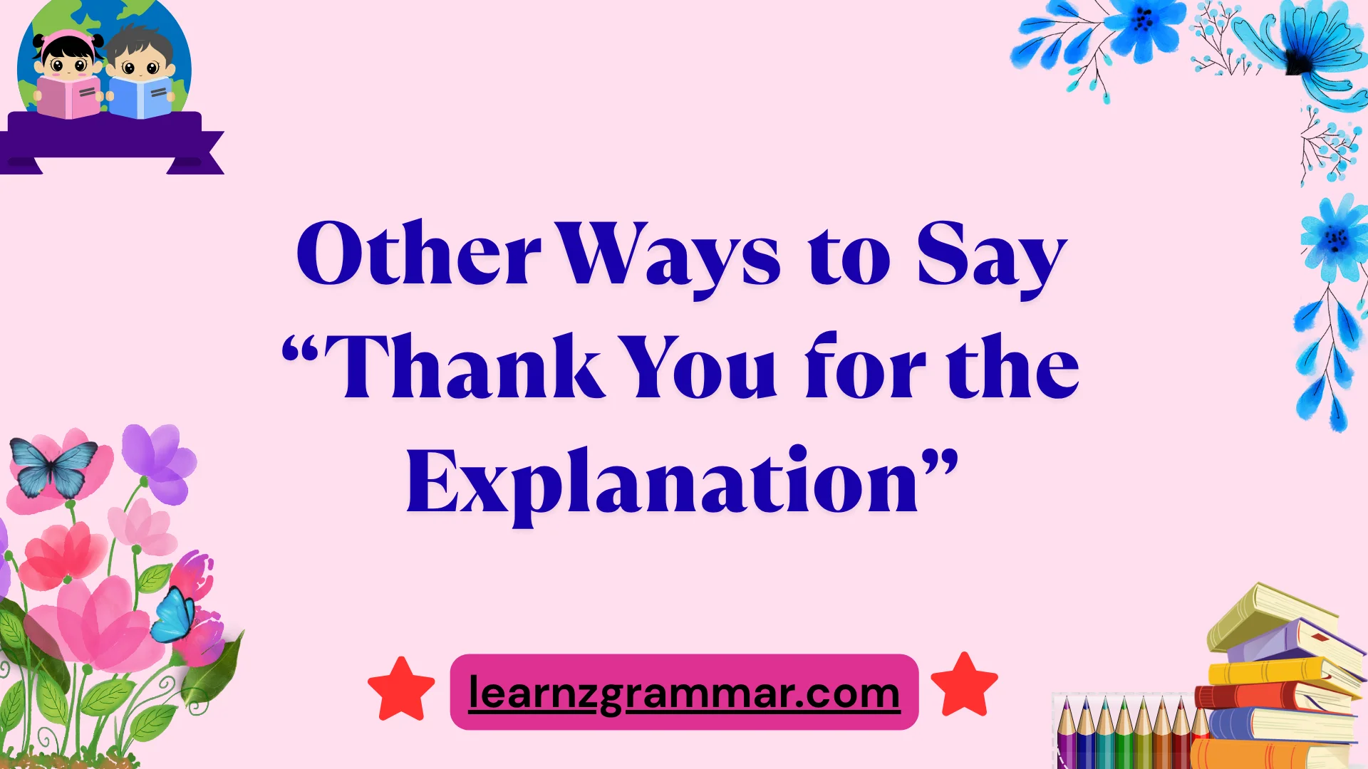 Other Ways to Say “Thank You for the Explanation”