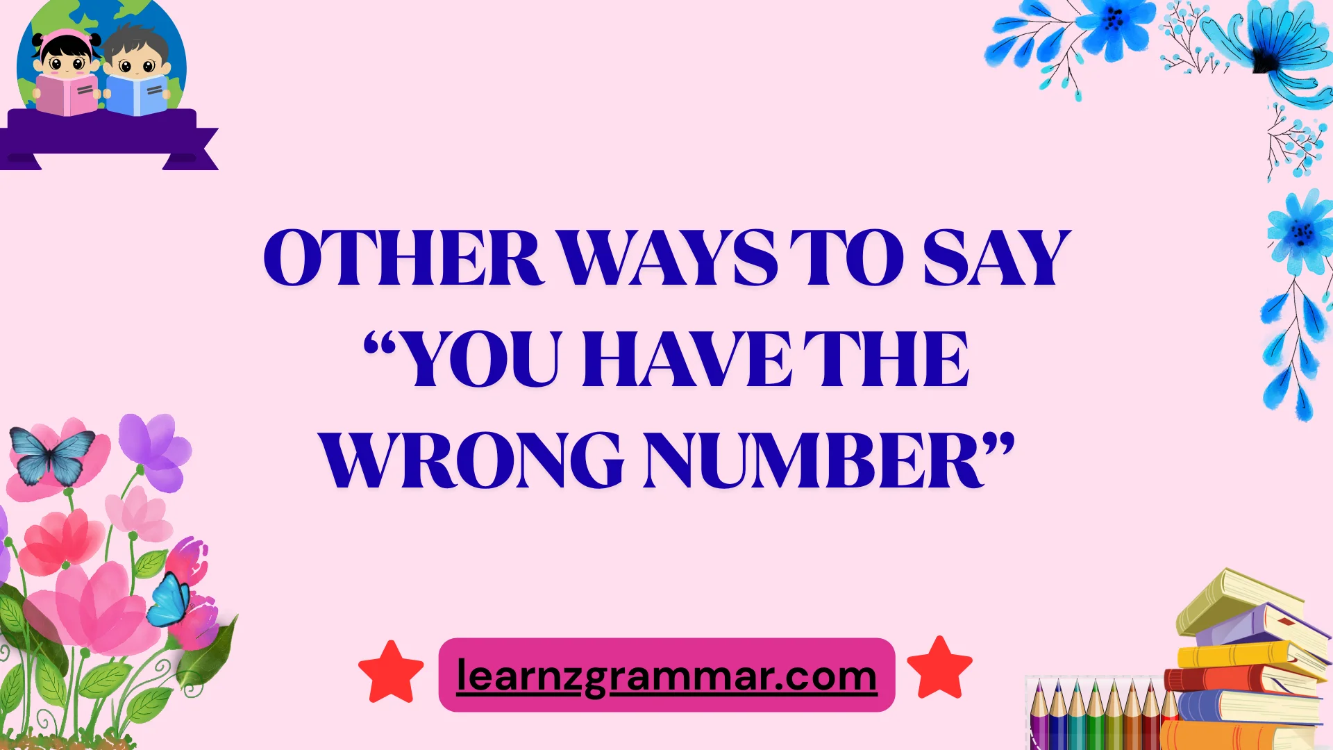 Other Ways to Say “You Have the Wrong Number”
