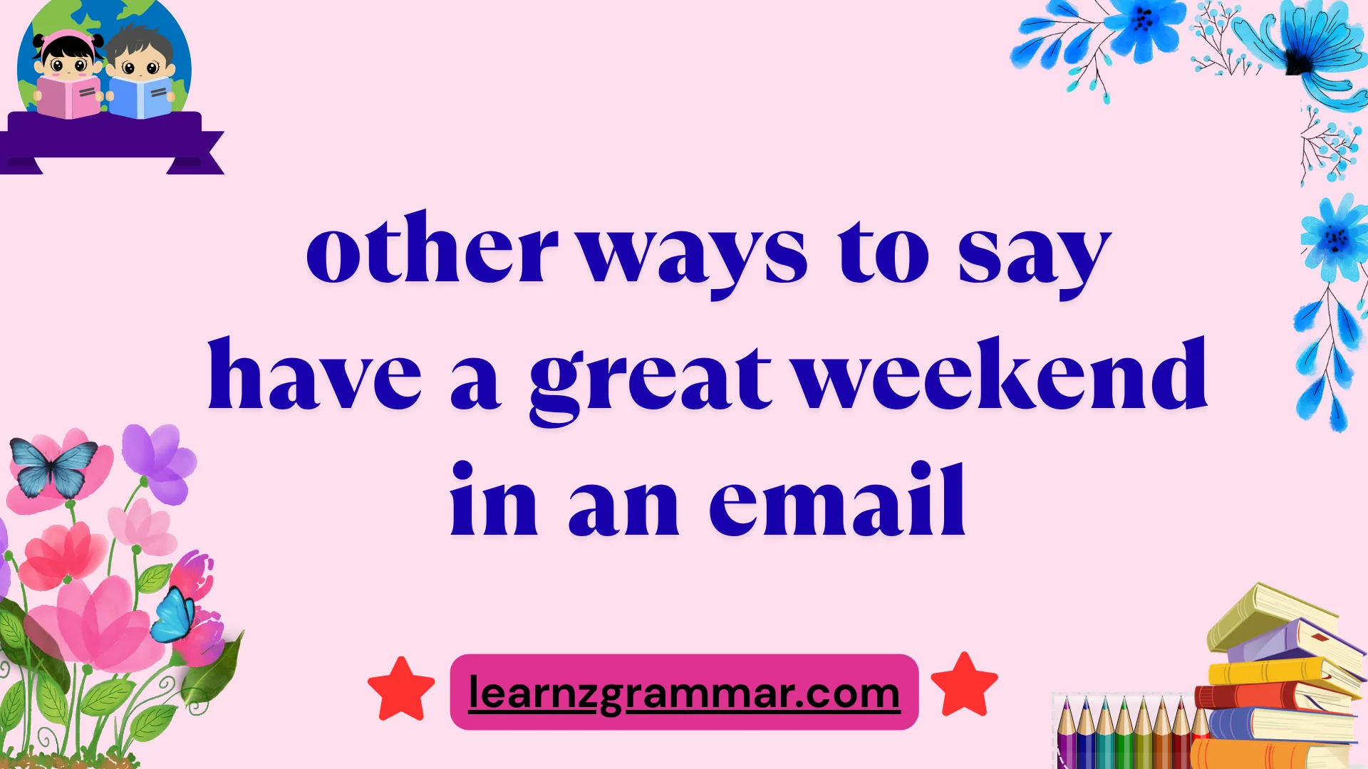 other ways to say have a great weekend in an email