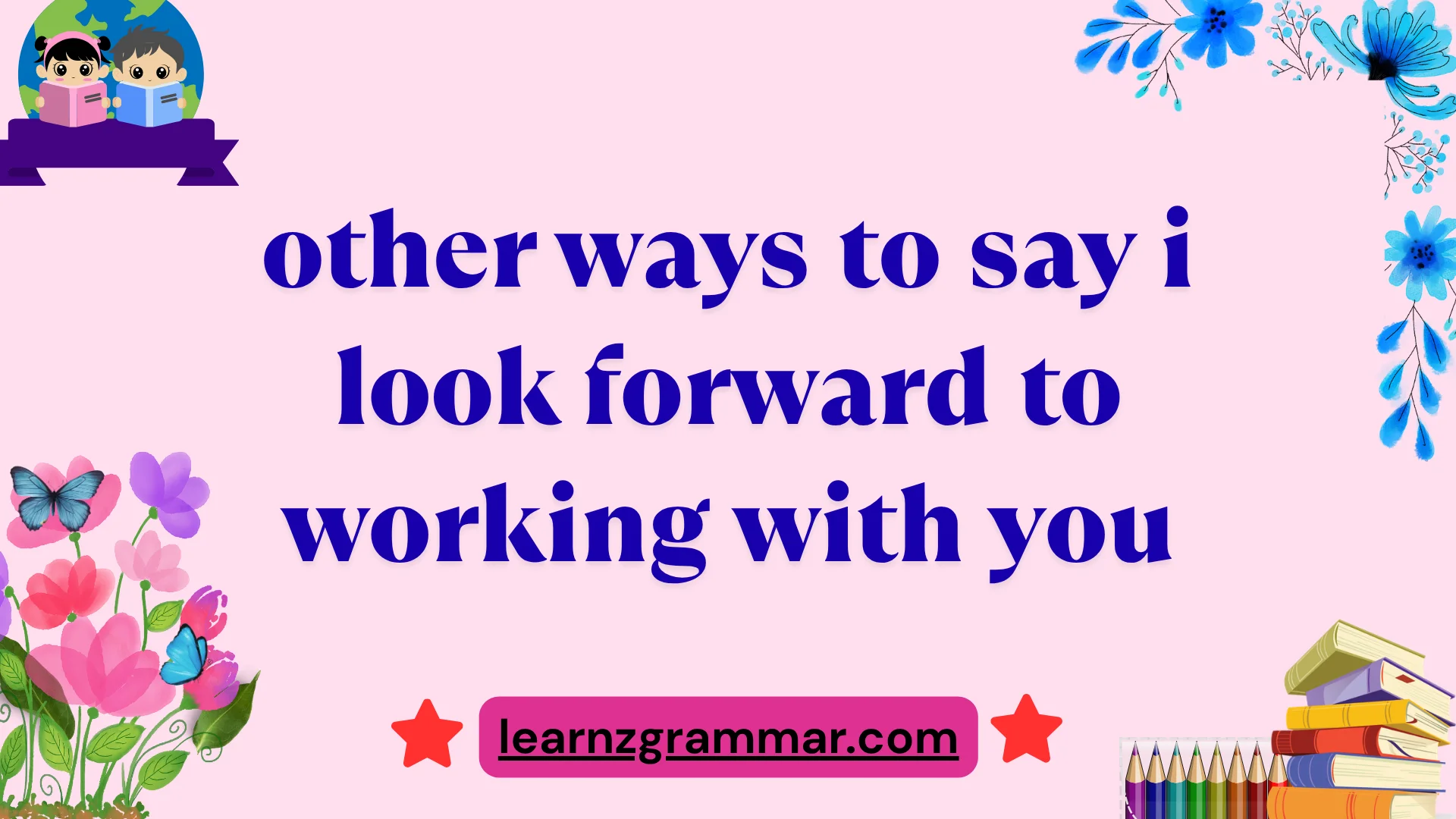 other ways to say i look forward to working with you