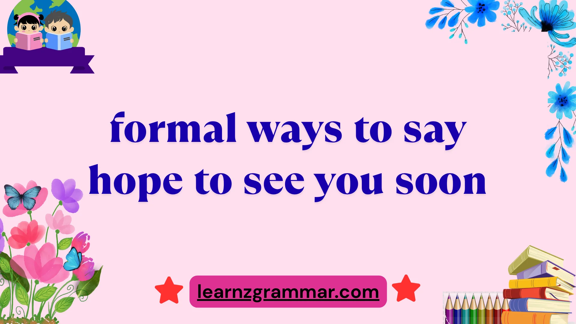 formal ways to say hope to see you soon