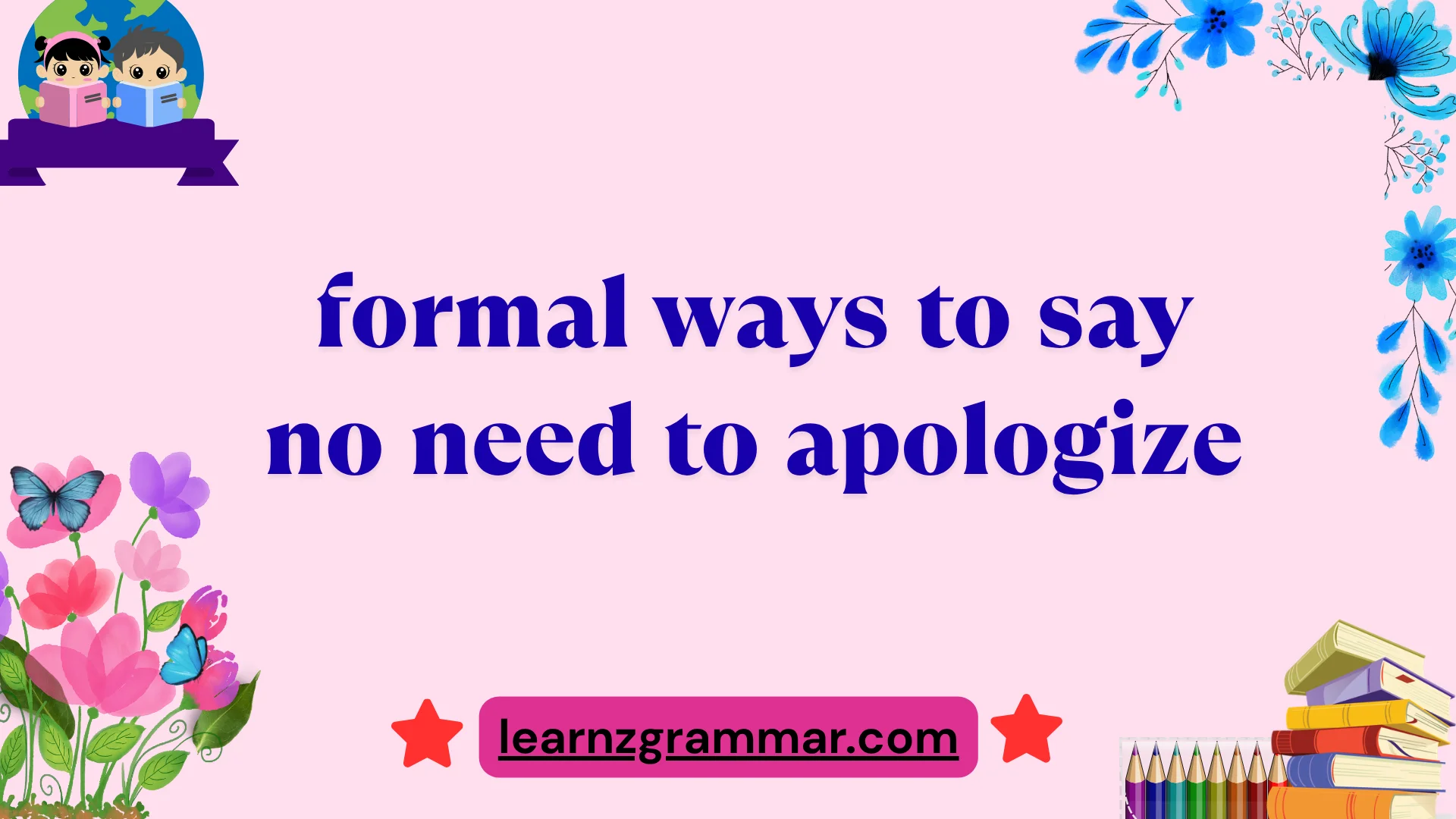 formal ways to say no need to apologize