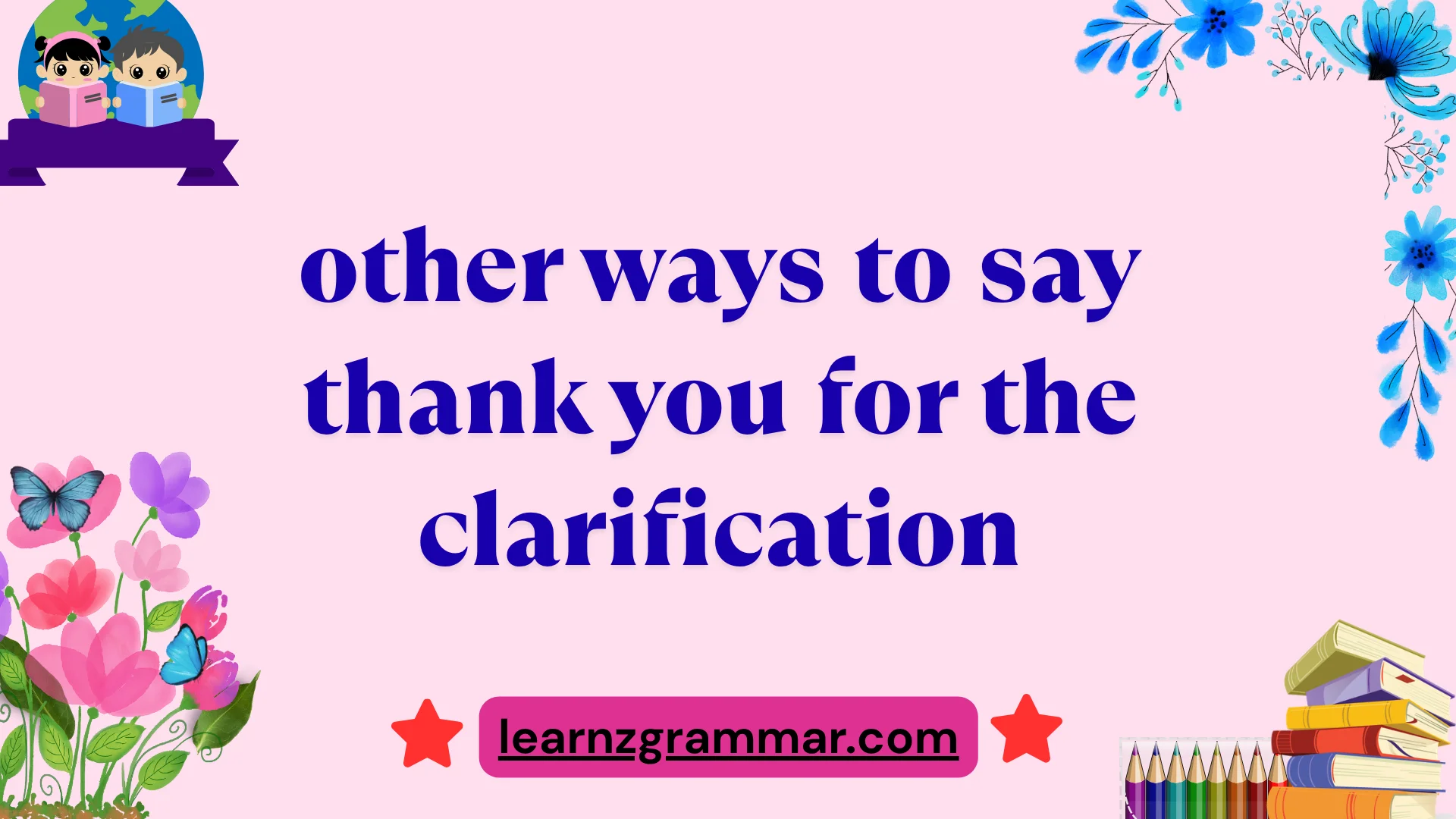 other ways to say thank you for the clarification
