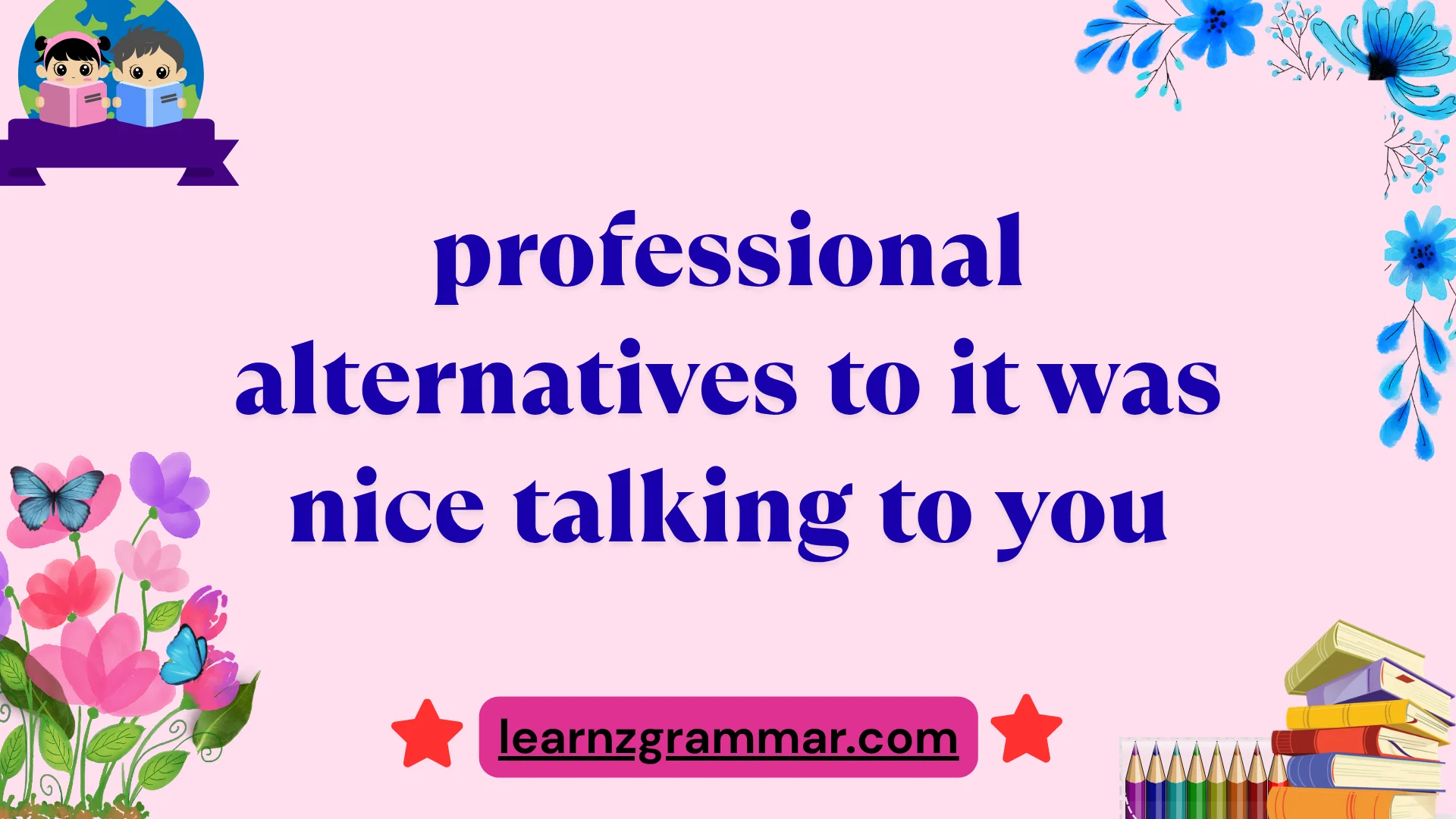 professional alternatives to it was nice talking to you