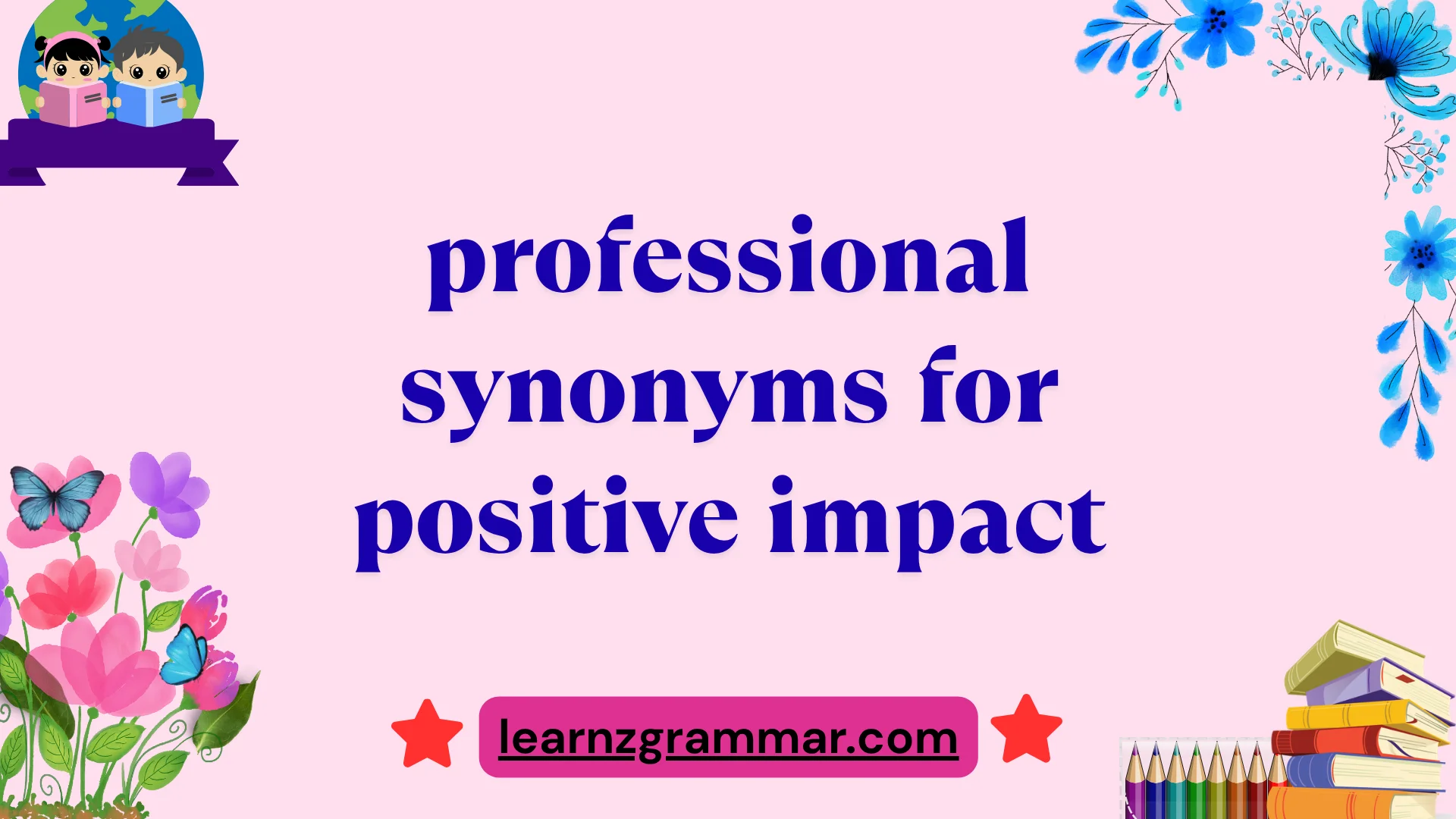 professional synonyms for positive impact