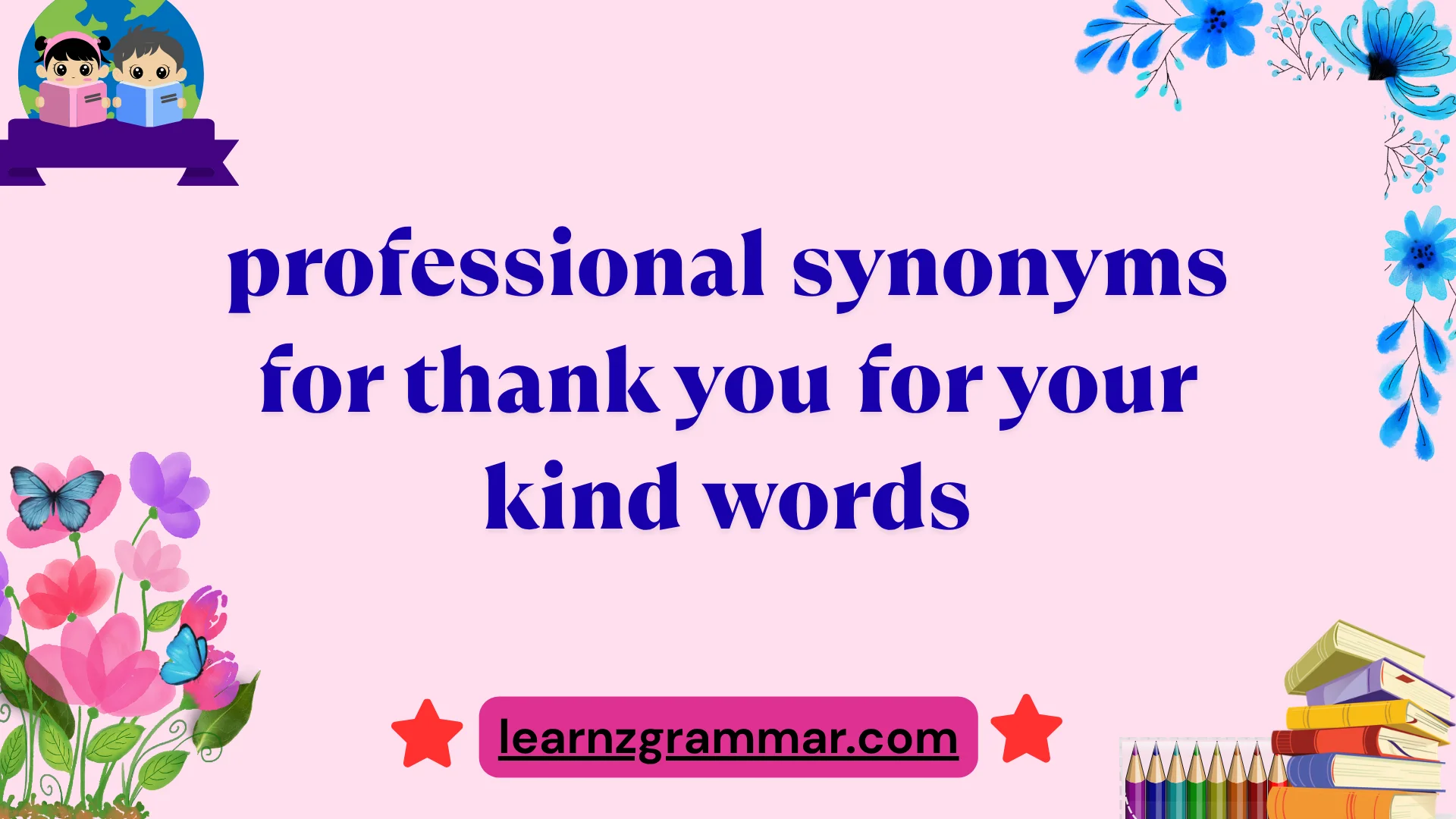 professional synonyms for thank you for your kind words