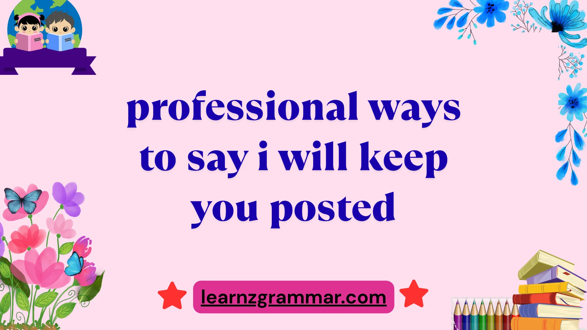 professional ways to say i will keep you posted
