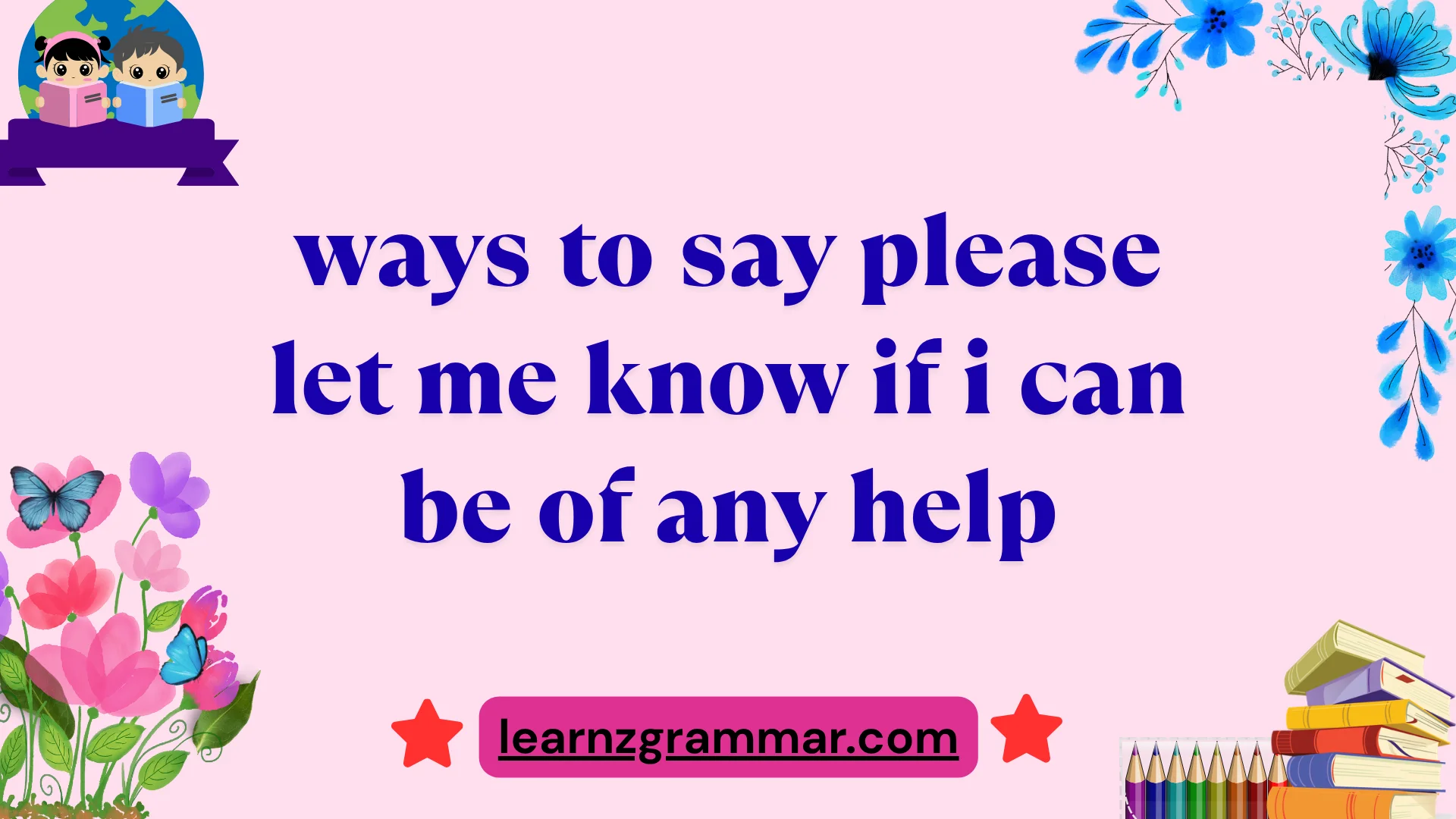ways to say please let me know if i can be of any help