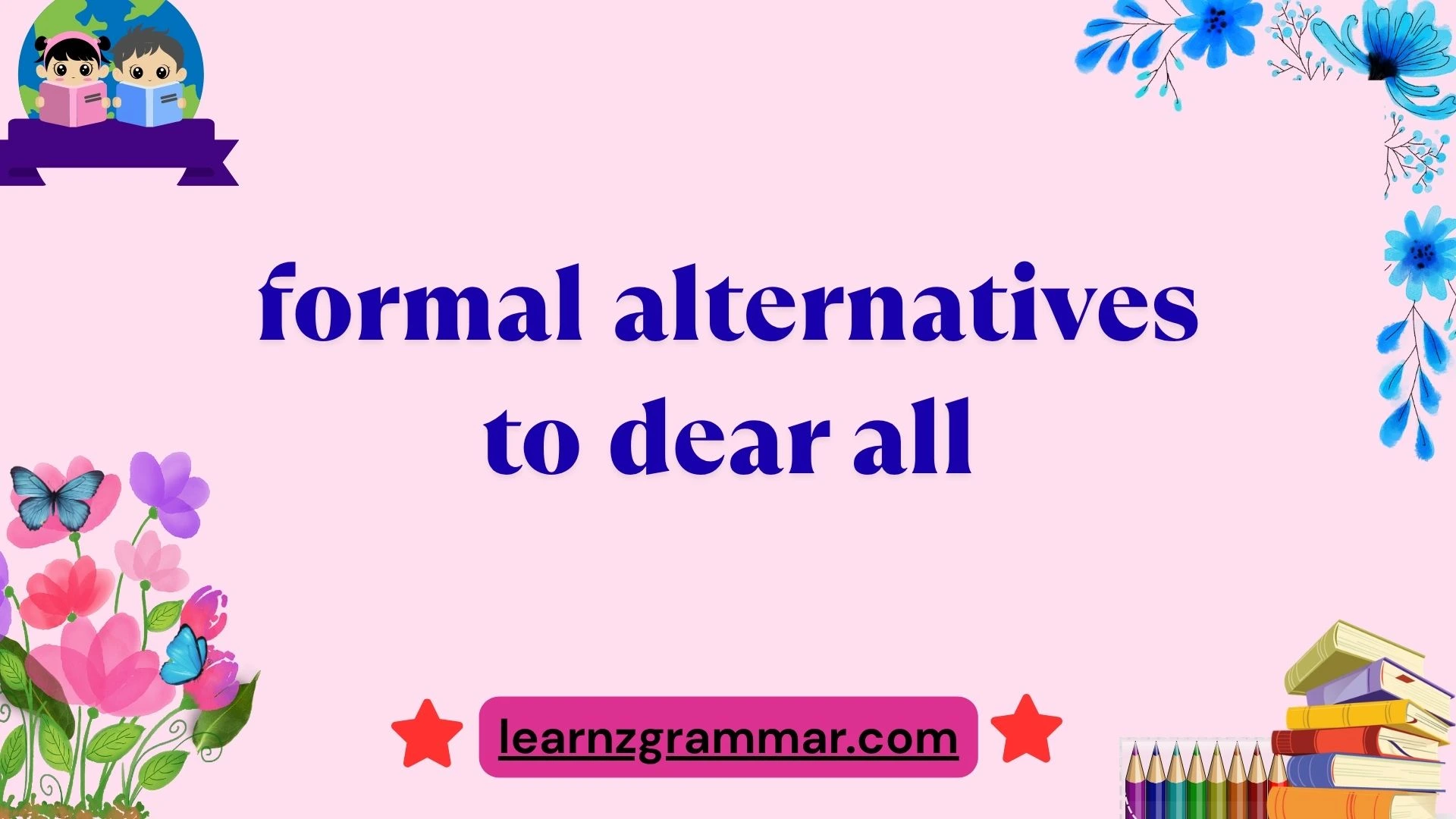formal alternatives to dear all