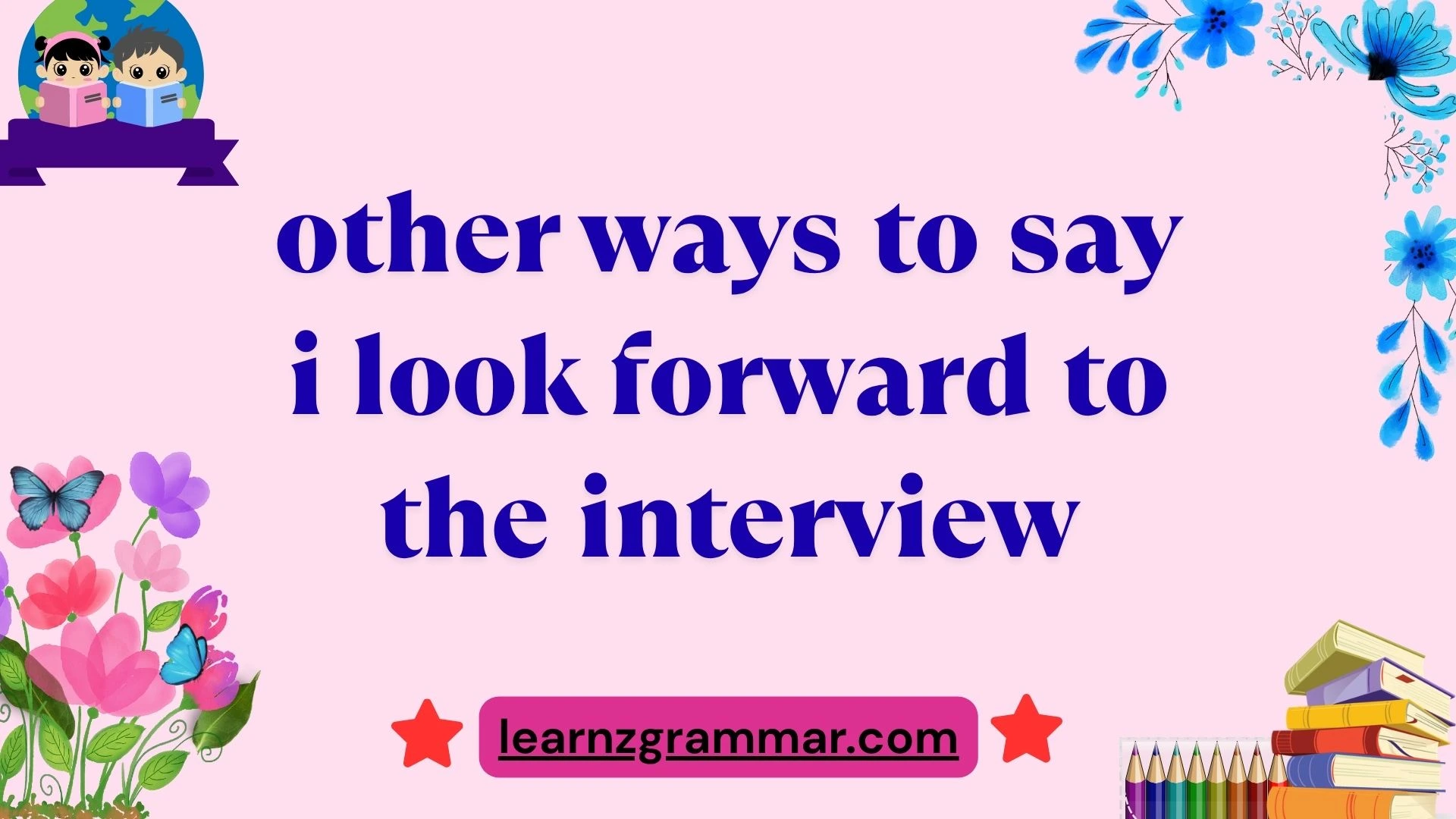 other ways to say i look forward to the interview