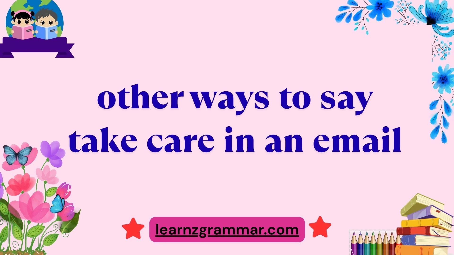 other ways to say take care in an email