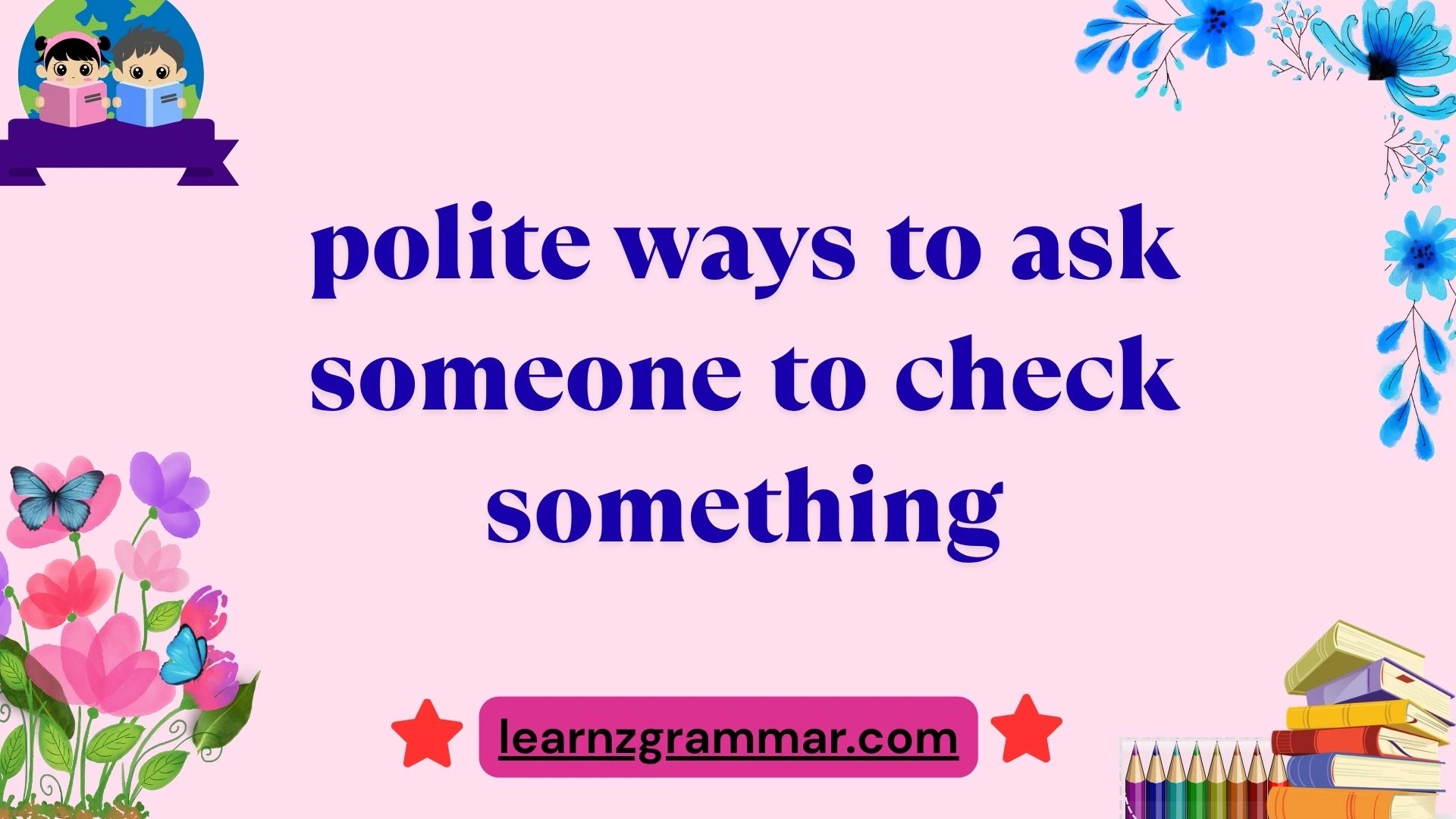 polite ways to ask someone to check something
