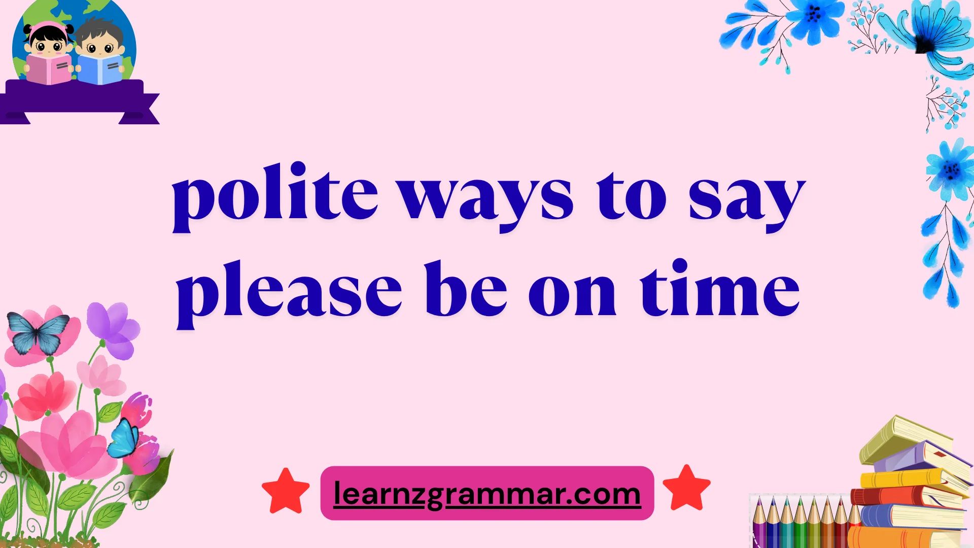 polite ways to say please be on time