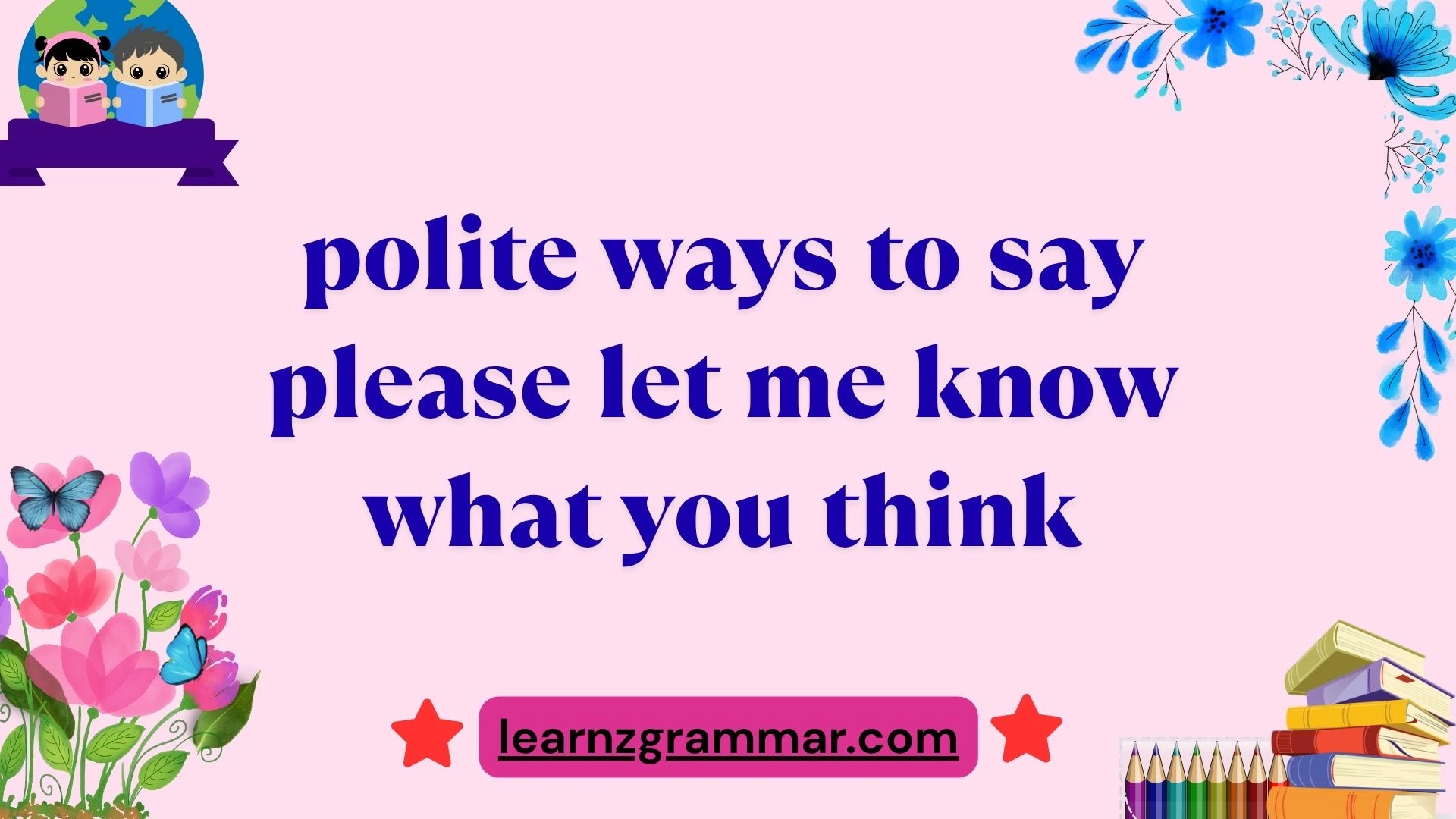 polite ways to say please let me know what you think