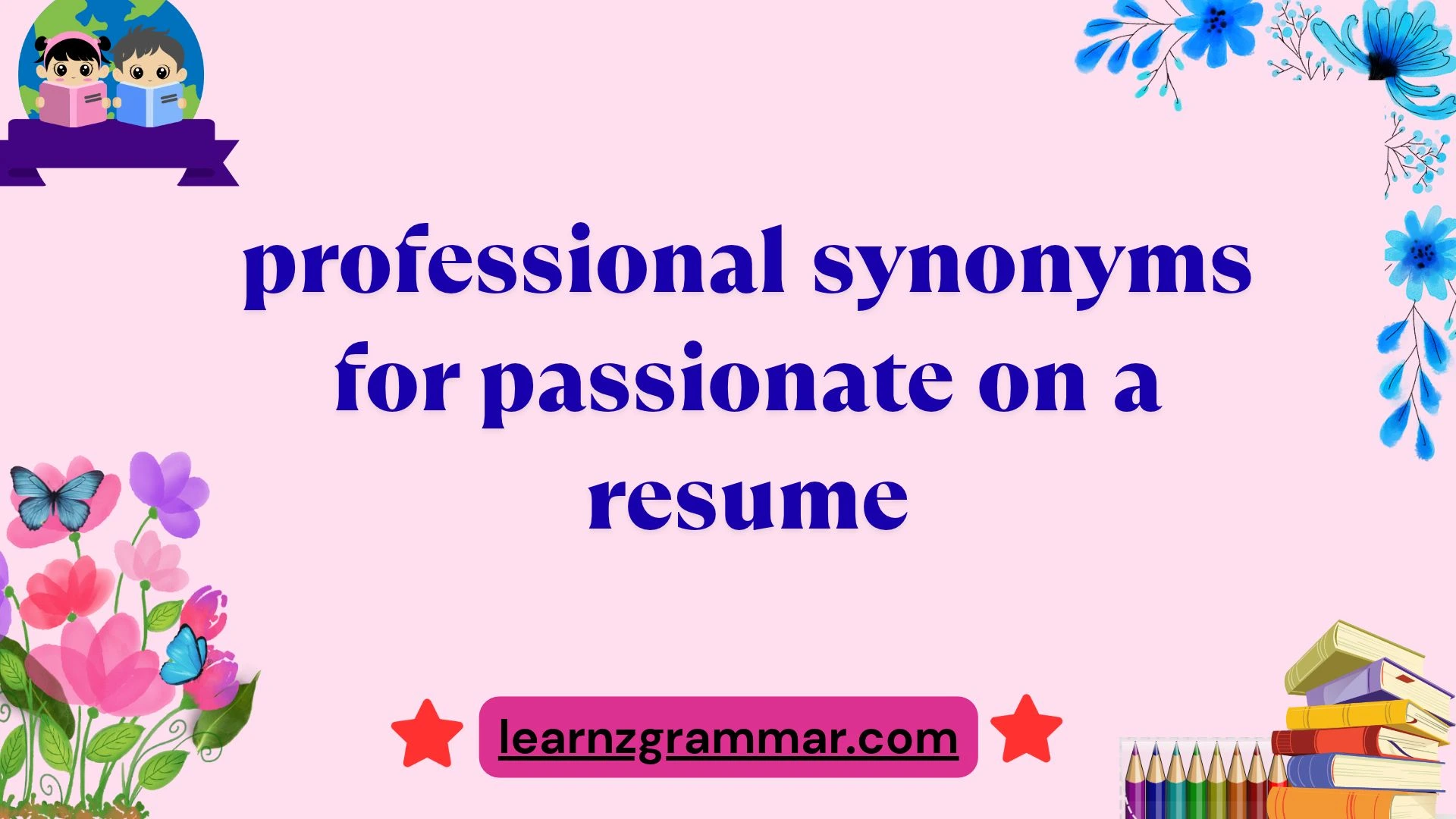 professional synonyms for passionate on a resume
