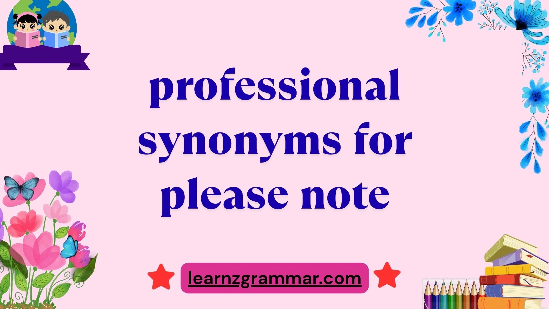 professional synonyms for please note