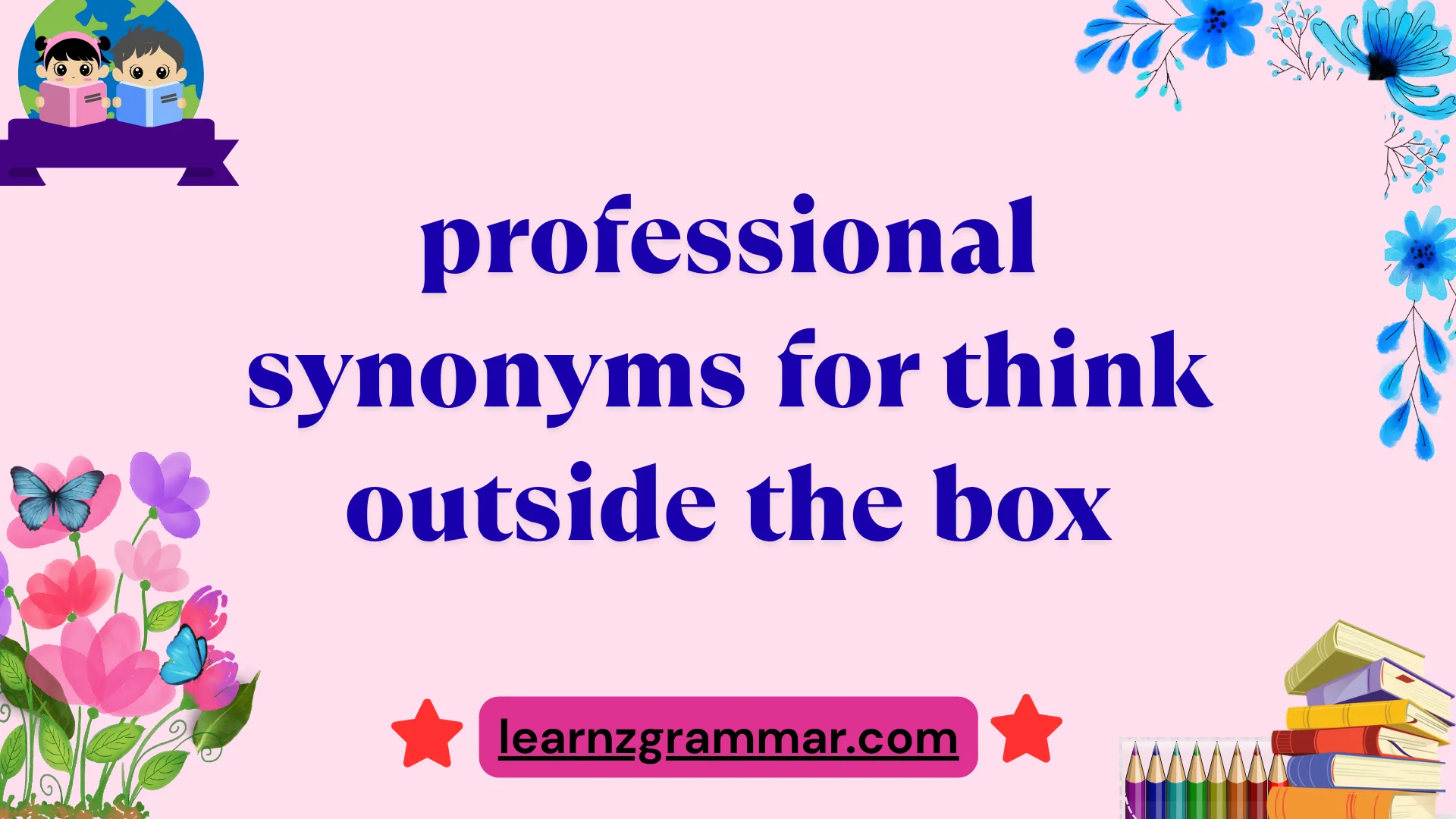 professional synonyms for think outside the box
