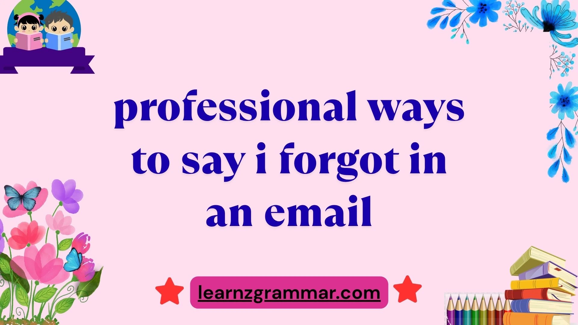 professional ways to say i forgot in an email