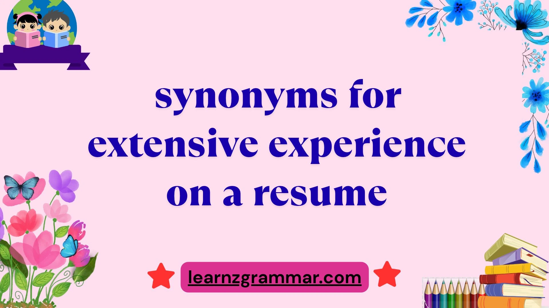 synonyms for extensive experience on a resume