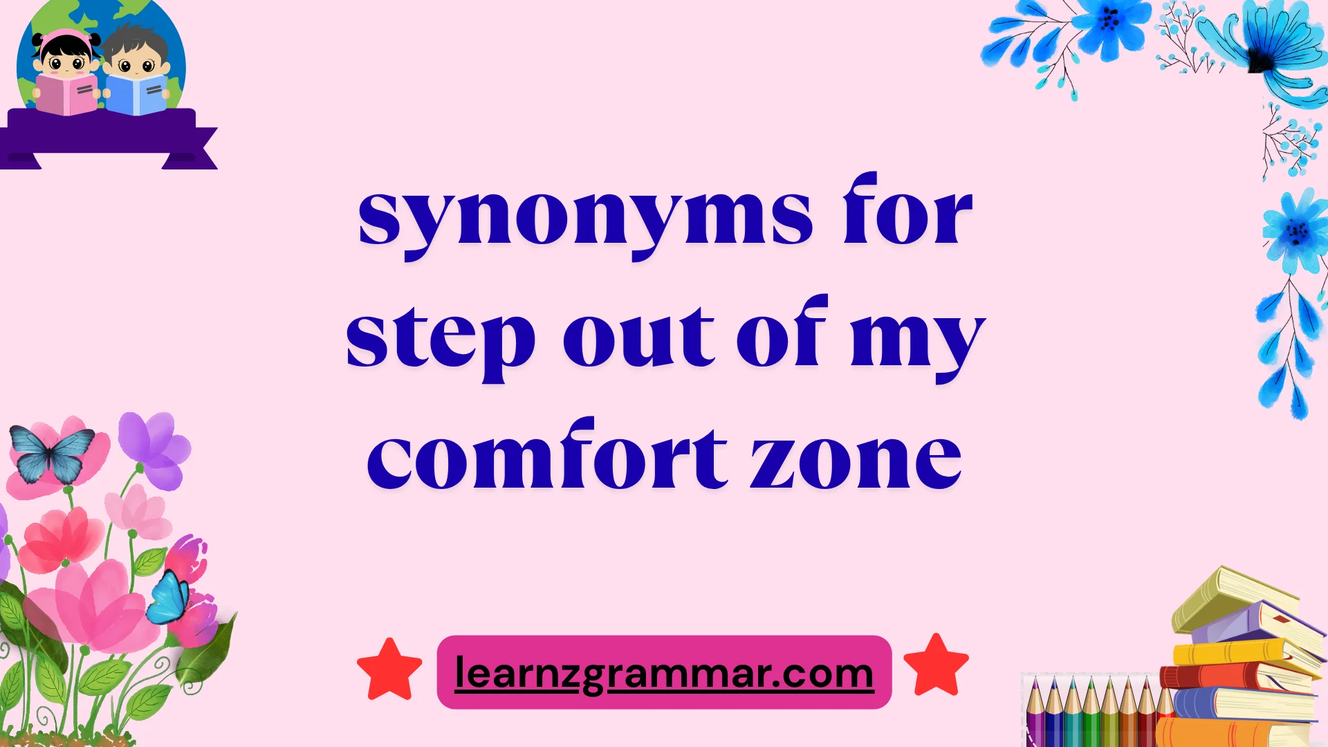 synonyms for step out of my comfort zone