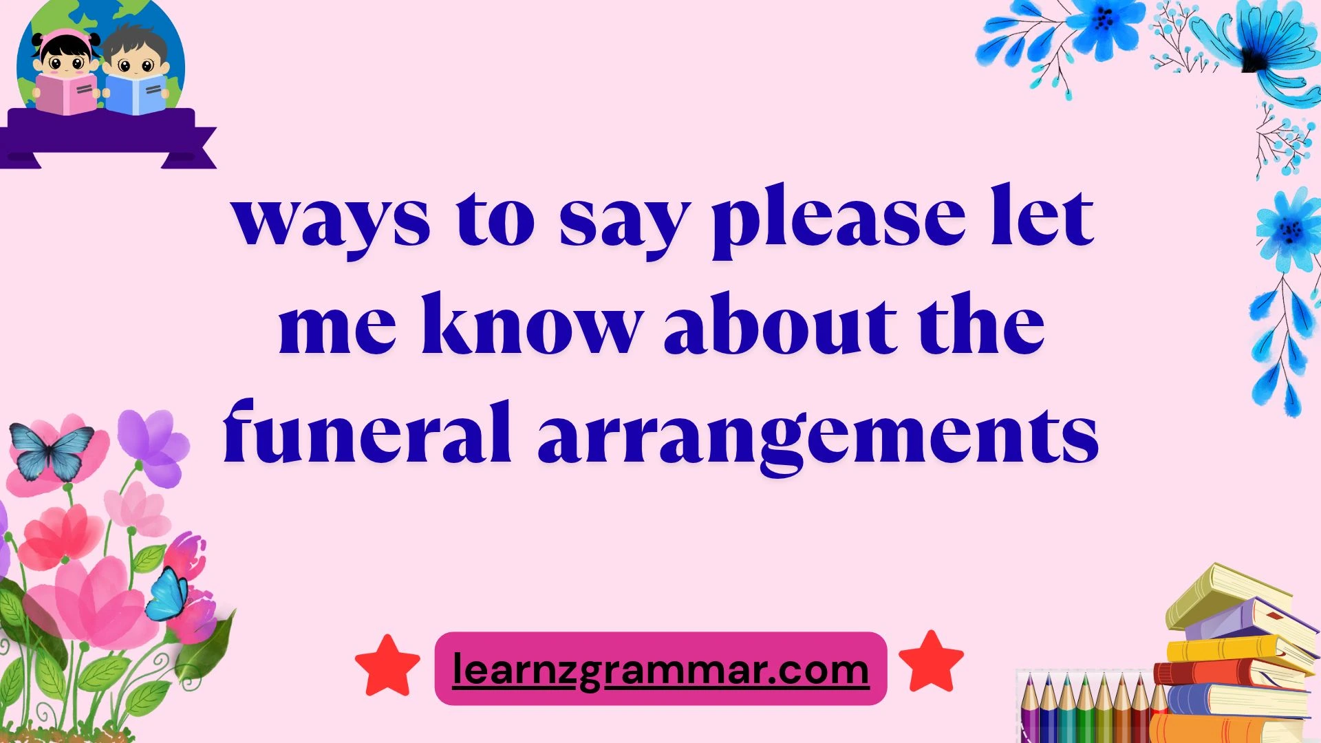 ways to say please let me know about the funeral arrangements